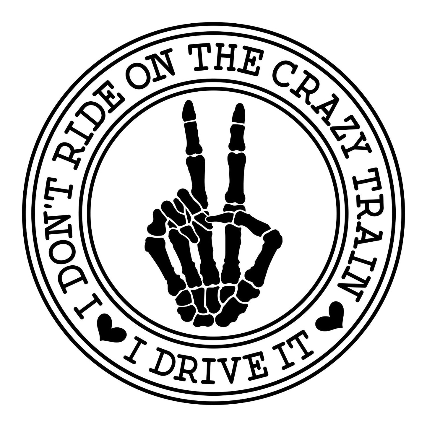 I DON’T RIDE ON THE CRAZY TRAIN. I DRIVE IT T-SHIRT