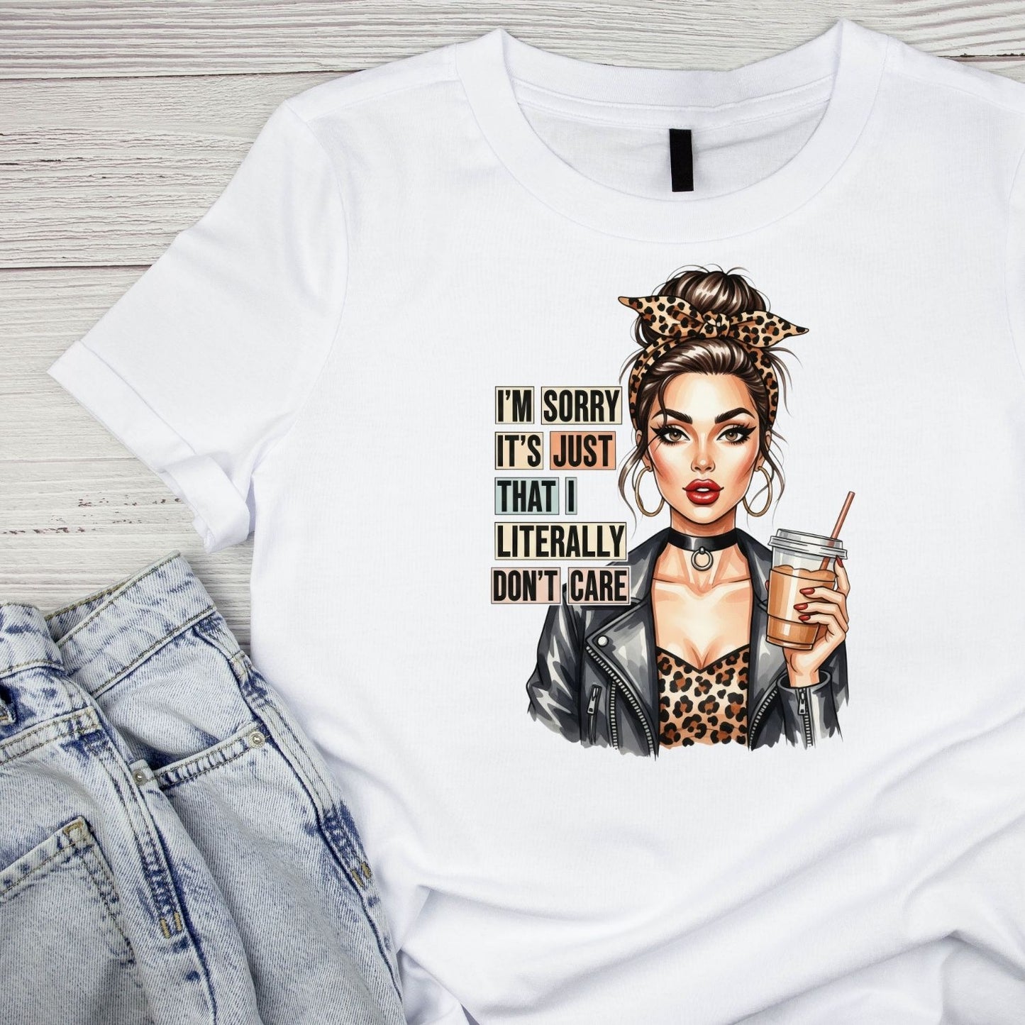 I’M SORRY IT’S JUST THAT I LITERALLY DON’T CARE T-SHIRT