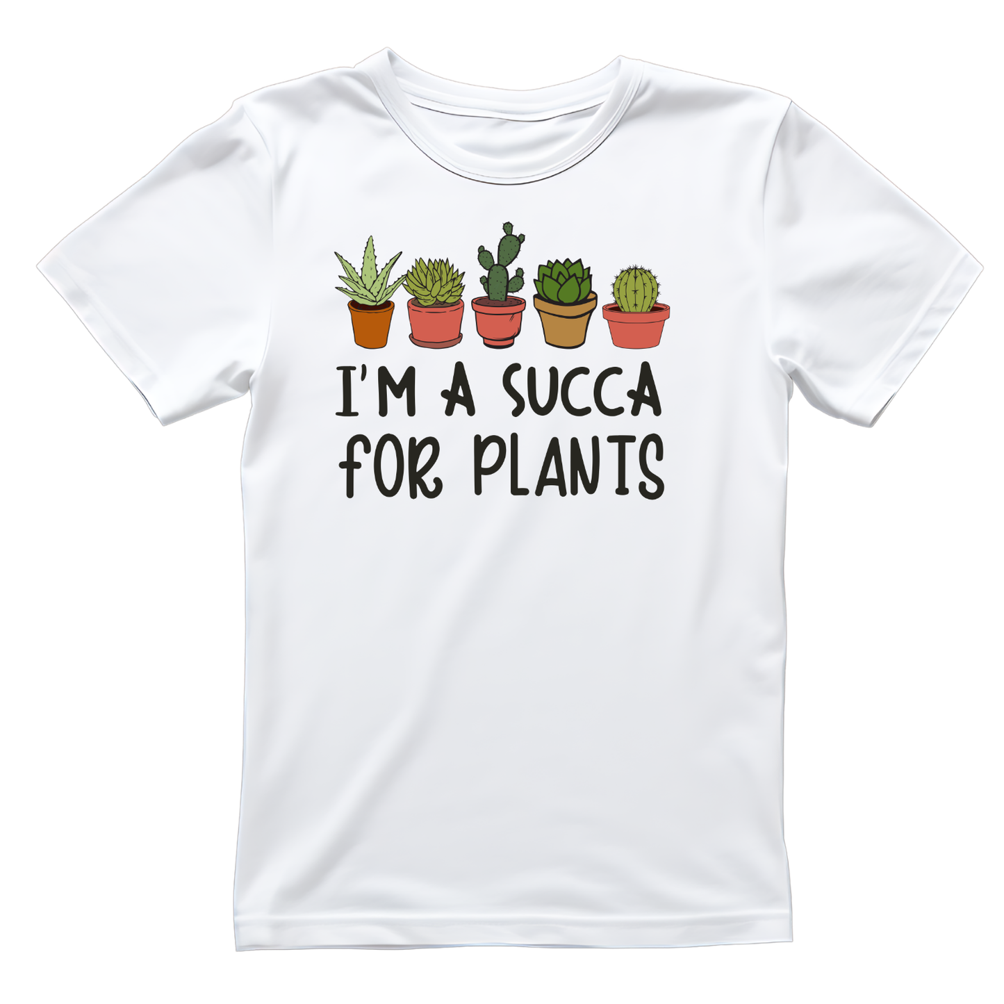 I’m A Succa For Plants T-Shirt | Gardening Graphic Tee | Succulent Printed Shirt | Nature Lover