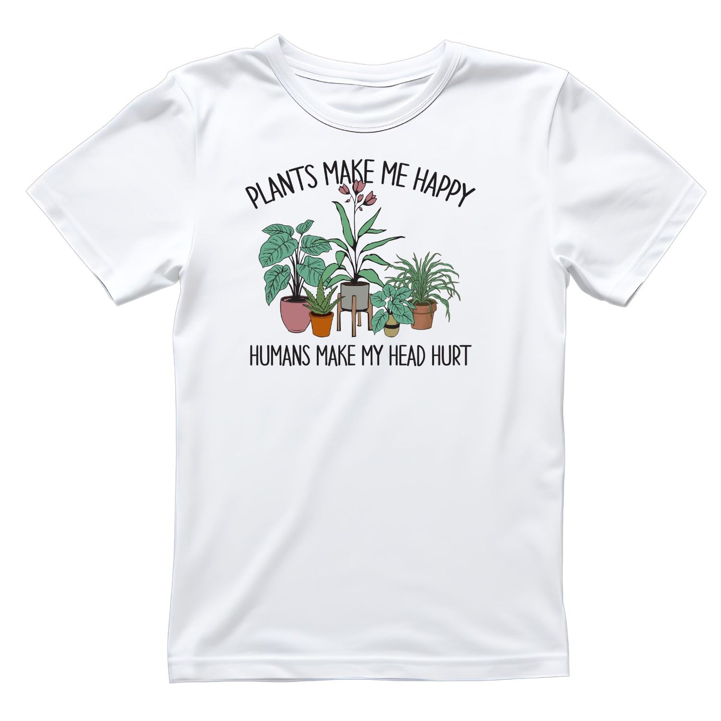 Plants Make Me Happy Humans Make My Head Hurt T-Shirt | Gardening Graphic Tee | Succulent Printed Shirt | Nature Lover