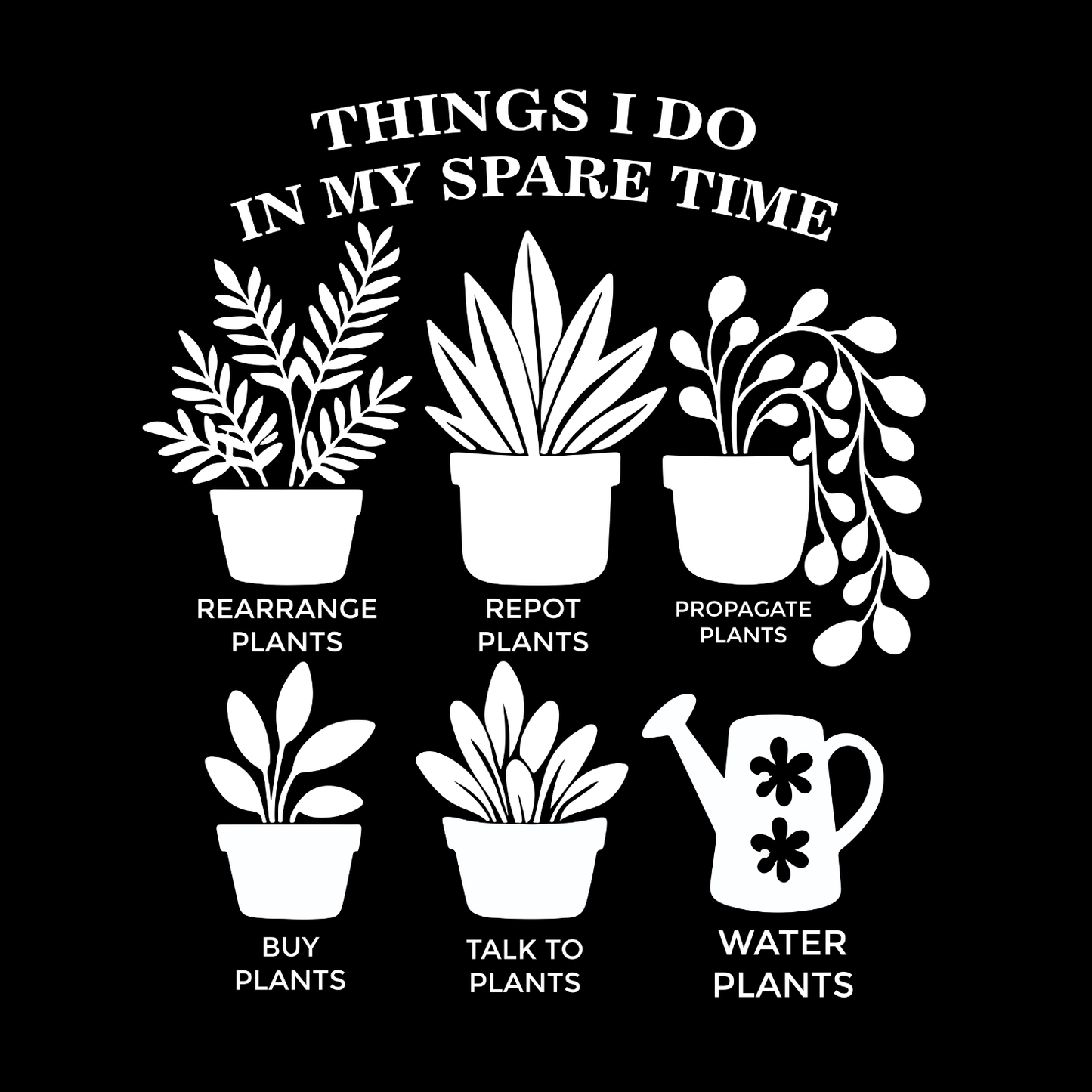 Things I Do With My Spare Time T-Shirt | Gardening Graphic Tee | Printed Shirt | Nature Lover