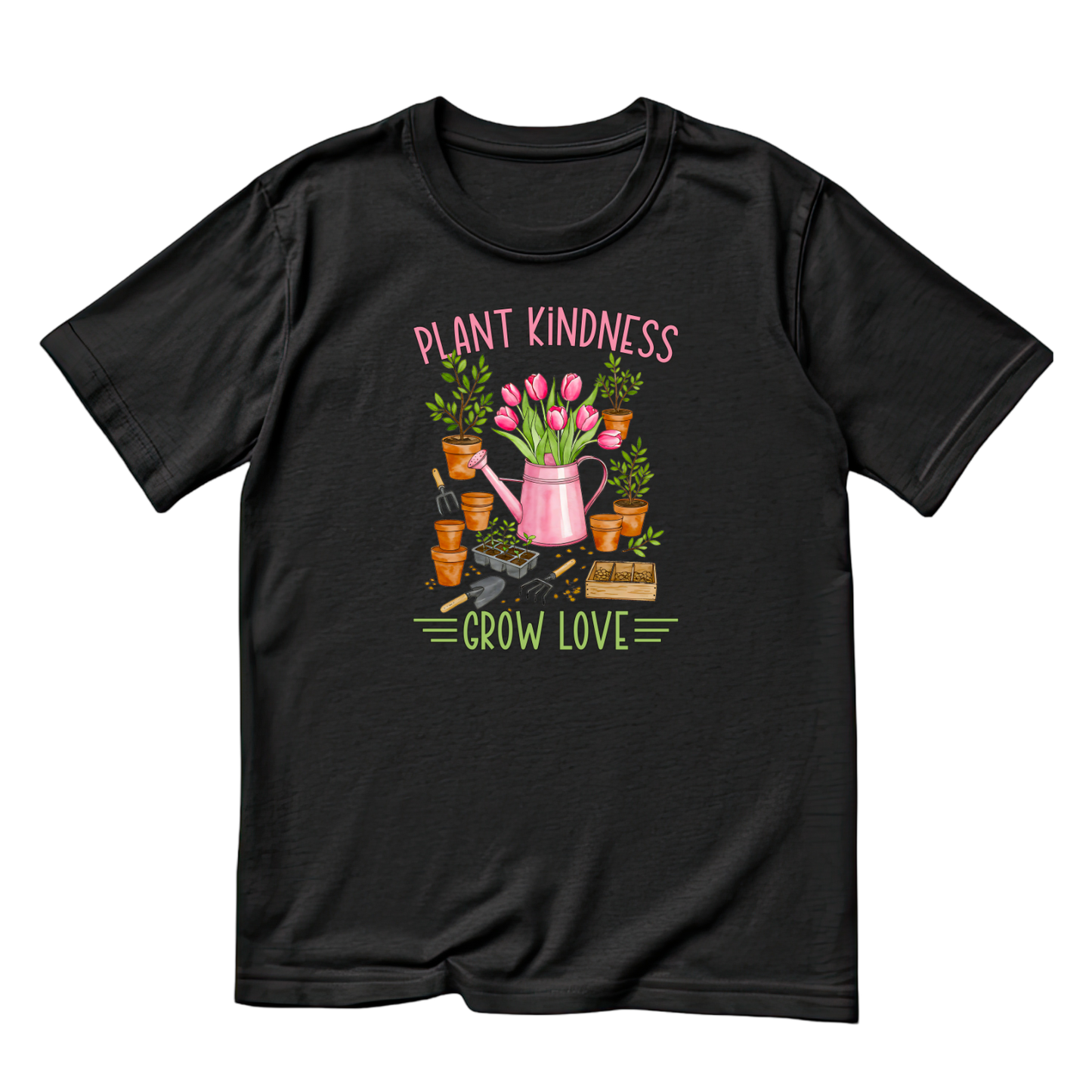Plant Kindness Grow Love T-Shirt | Gardening Graphic Tee | Printed Shirt | Nature Lover