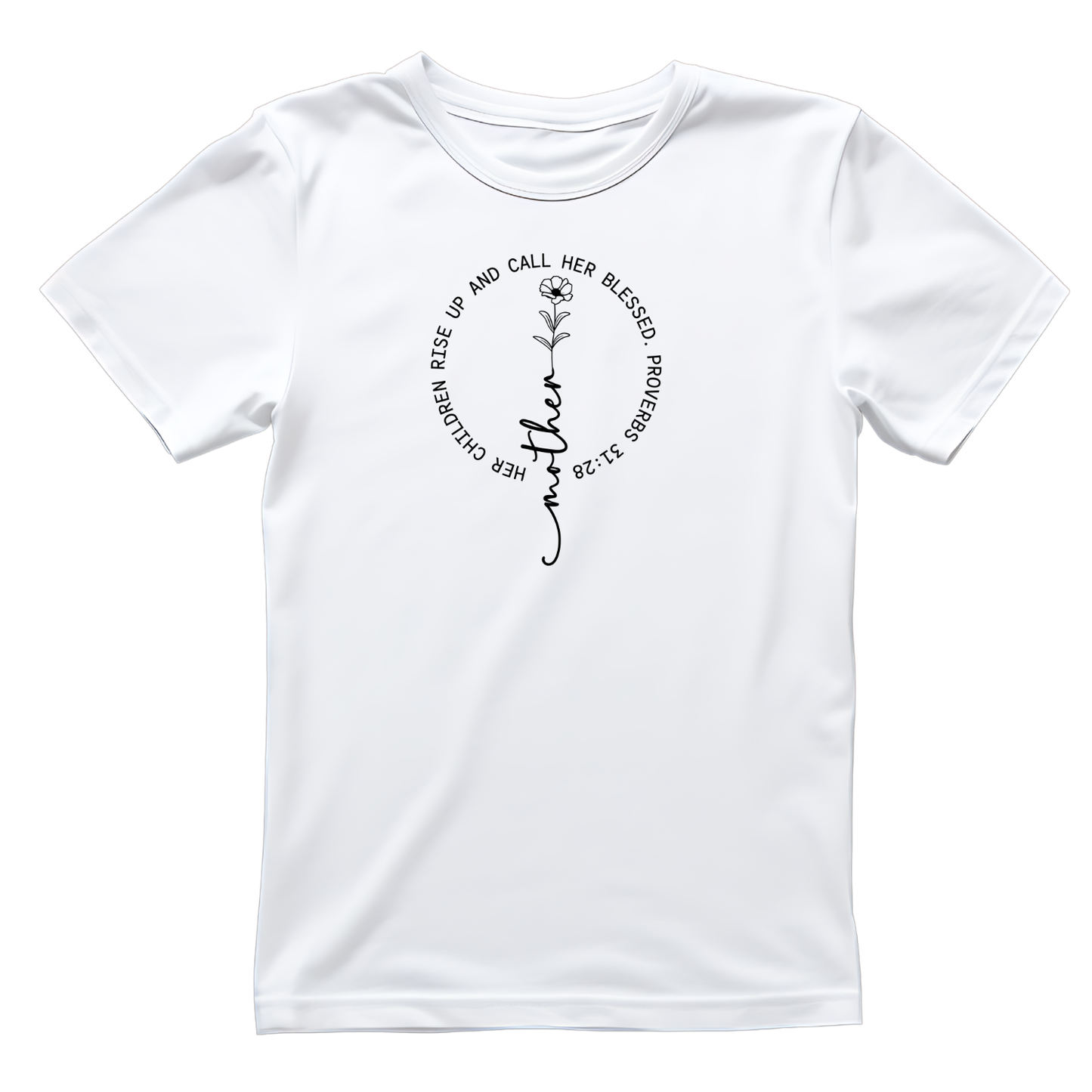Mother Her Children Rise Up, And Call Her Blessed. Proverbs 31:28 T-shirt | Mama Graphic Tee | Mommy Printed Shirt | Mother’s Day | Birthday | Religious