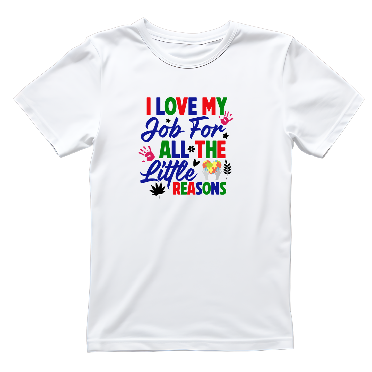 I Love My Job For All The Little Reasons Primary Colours T-shirt | Teacher Graphic Tee | Printed Shirt
