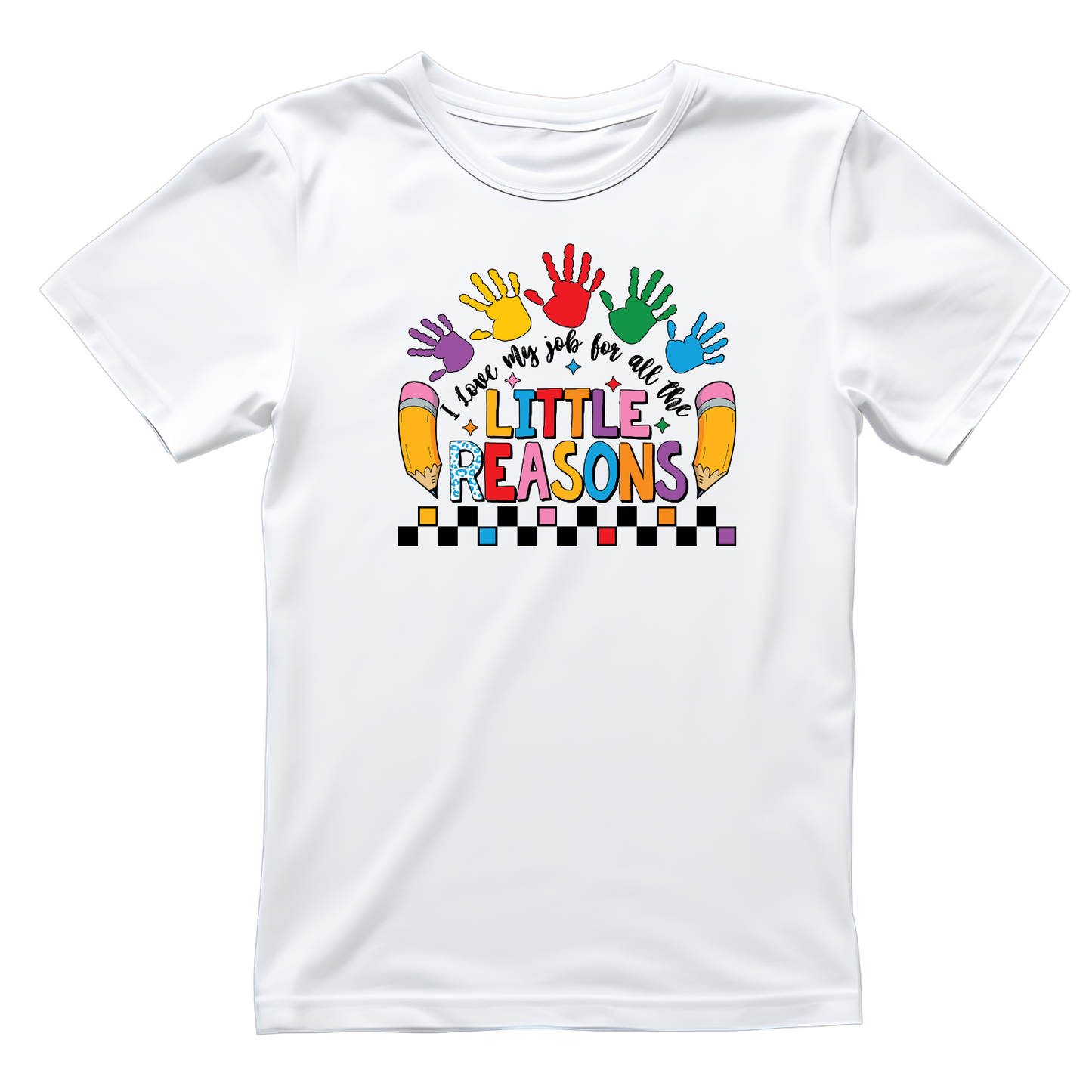 I Love My Job For All The Little Reasons Handprints Colours T-shirt | Teacher Graphic Tee | Printed Shirt