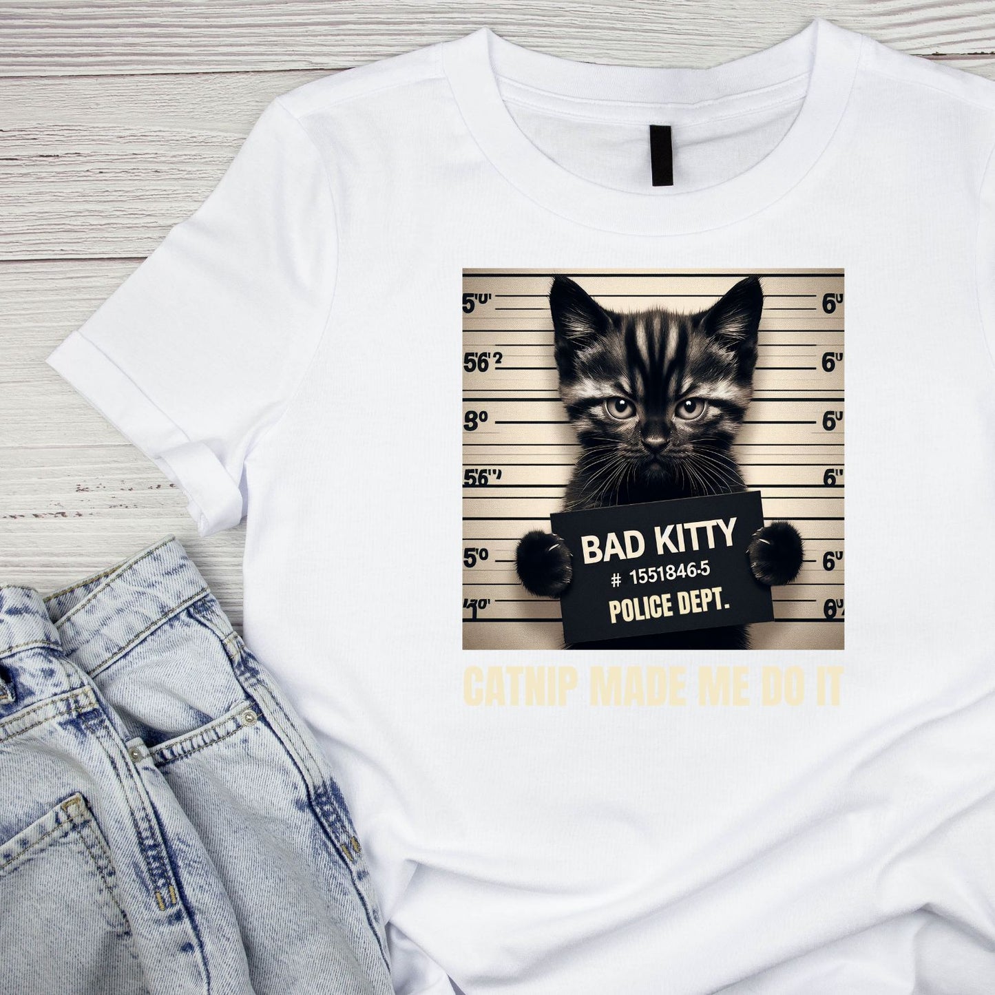Bad Kitty Police Dept. Catnip Made Me Do It T-shirt