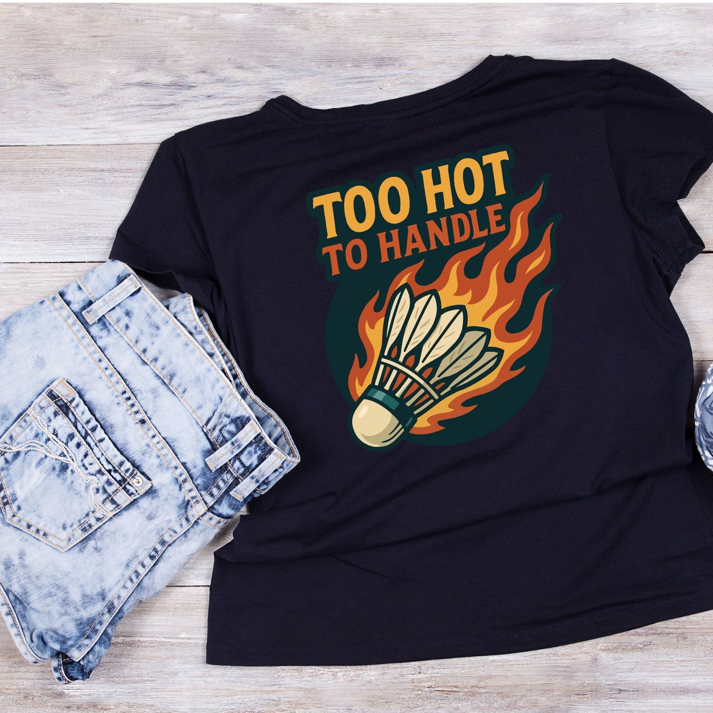 Too Hot To Handle (Badminton) T-shirt