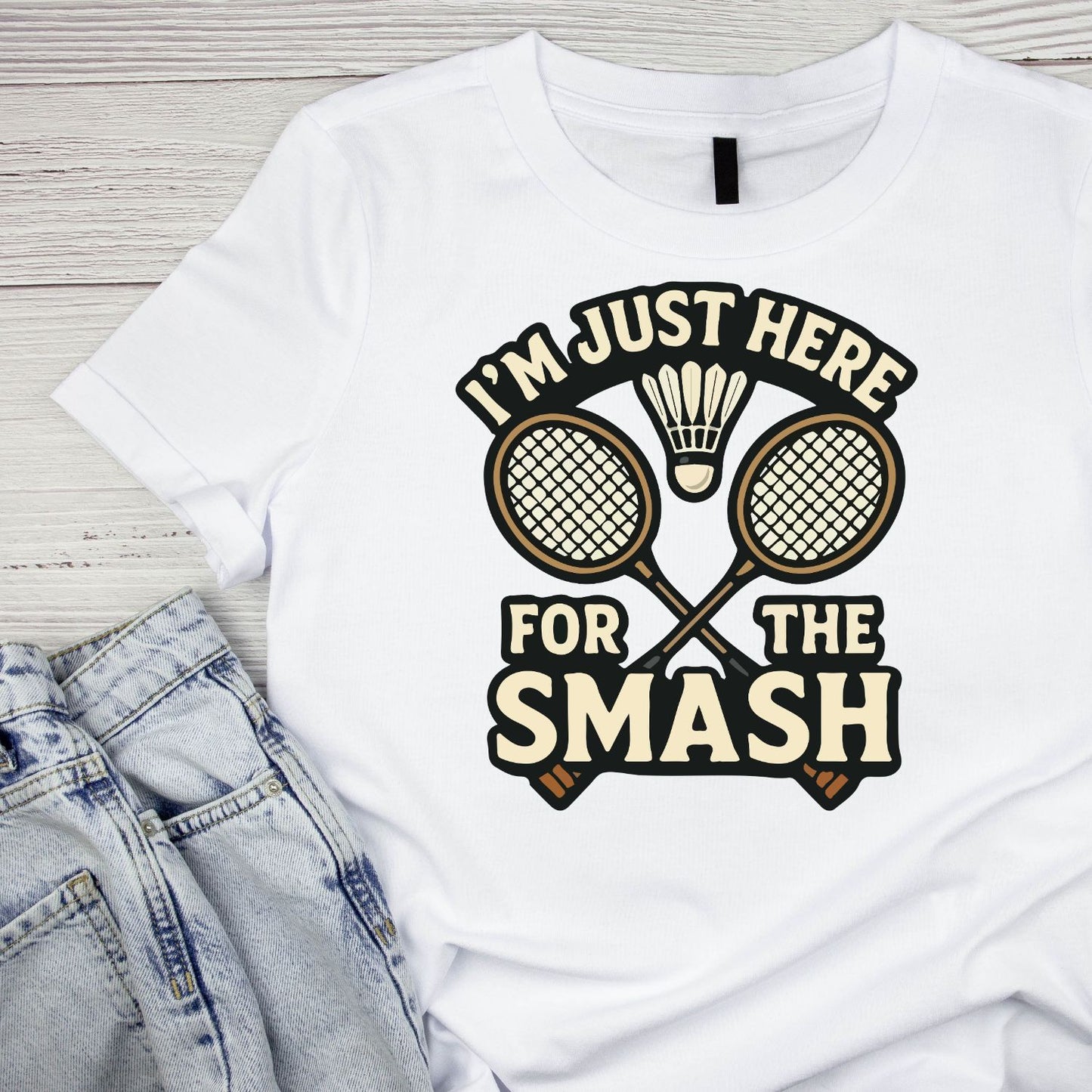 I’m Just Here For The Smash (Badminton) T-shirt
