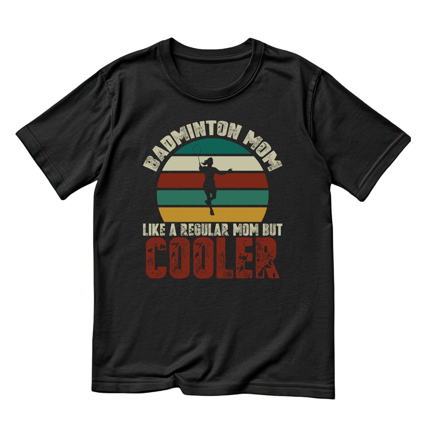 Badminton Mom Like A Regular Mom But Cooler T-shirt