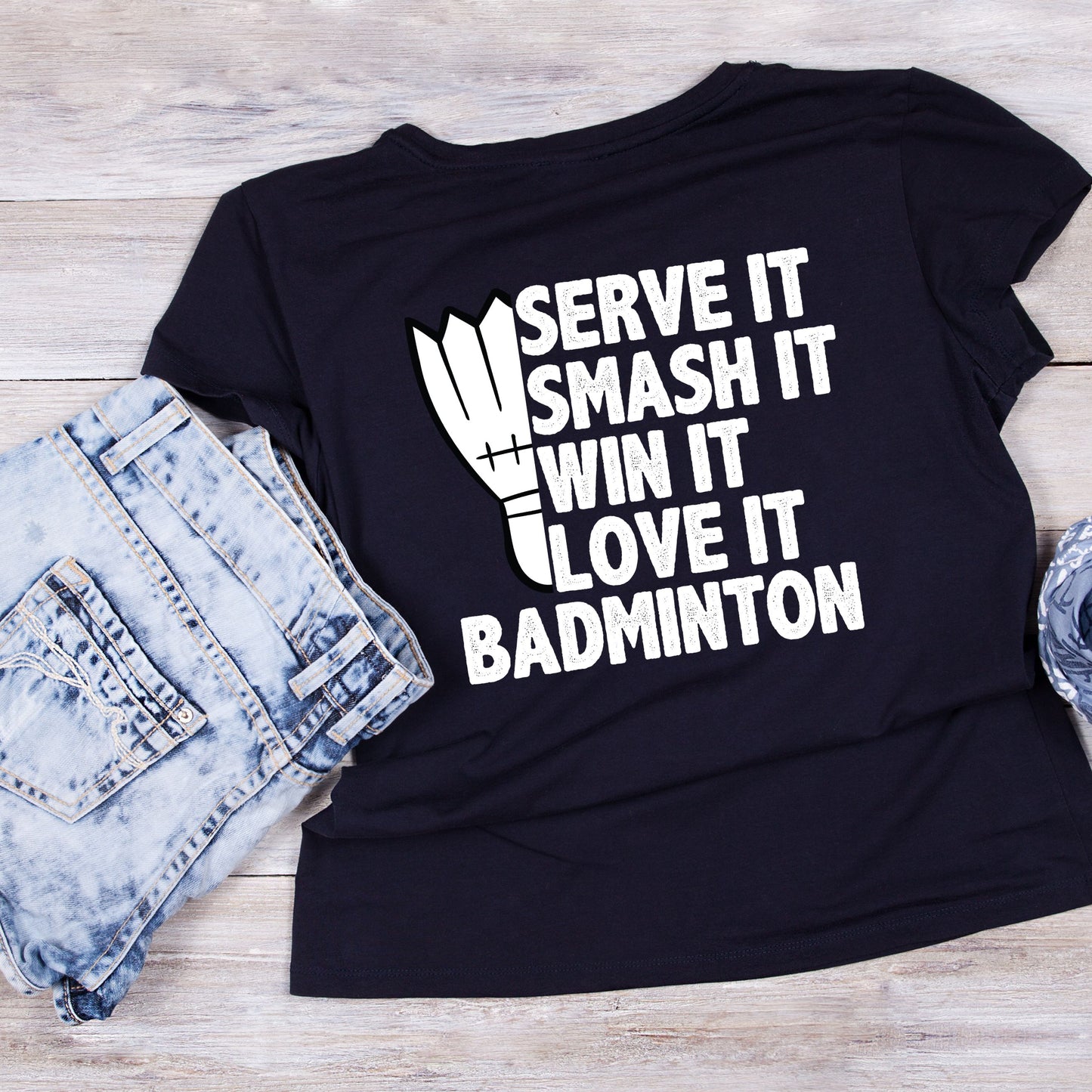 Serve It Smash It Win It Love It Badminton T-shirt