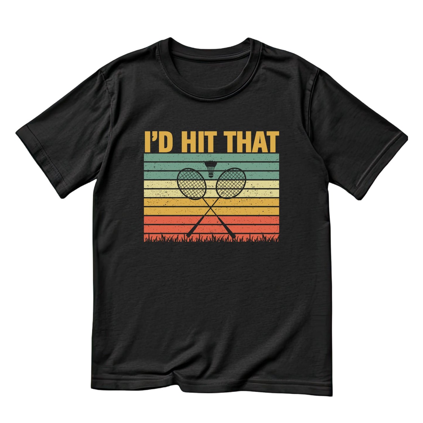 I’d Hit That (Badminton) T-shirt