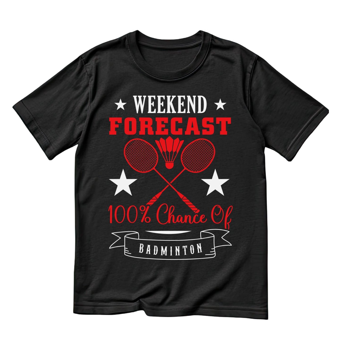 Weekend Forecast 100% Chance of Badminton T-shirt