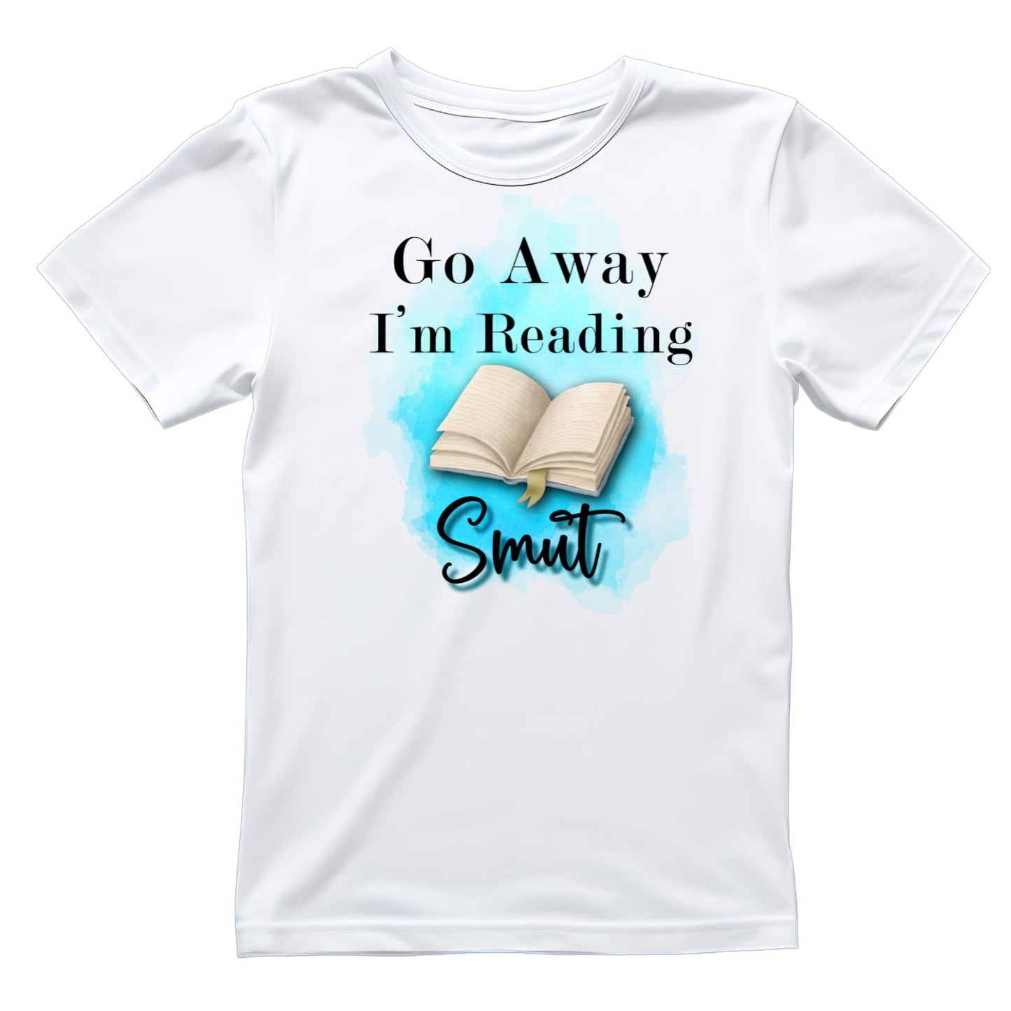 Go Away I’m Reading Smut T-shirt