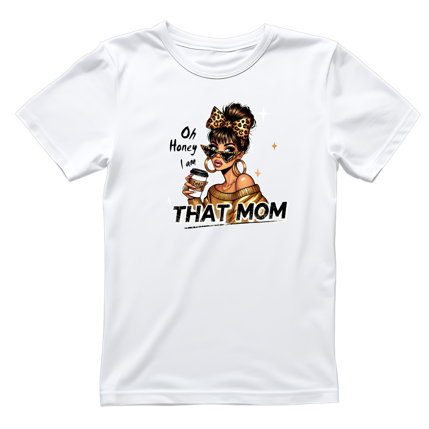 Oh Homey I Am That Mom T-shirt | Mama Graphic Tee | Mommy Printed Shirt | Mother’s Day | Birthday |
