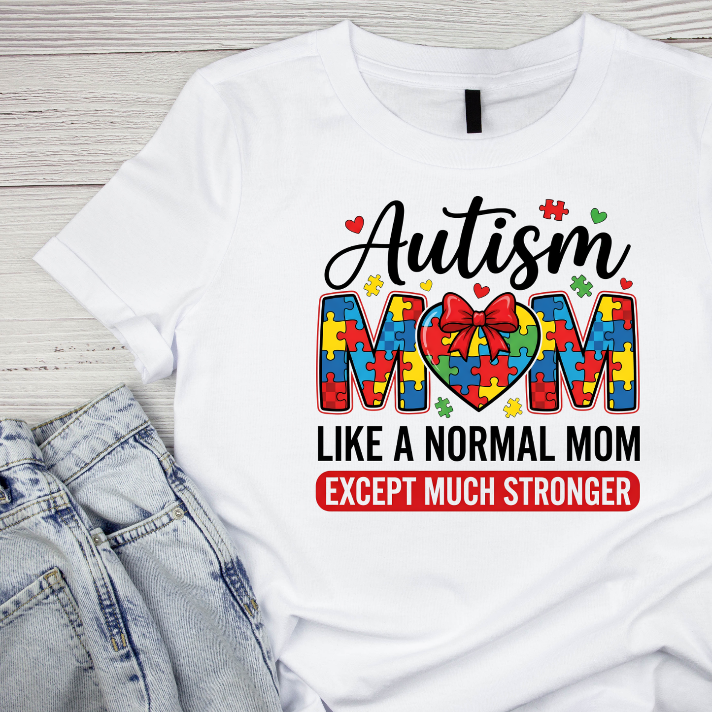Autism Mom Like A Normal Mom Except Much Stronger T-shirt | Mama Graphic Tee | Mommy Printed Shirt | Mother’s Day | Birthday |