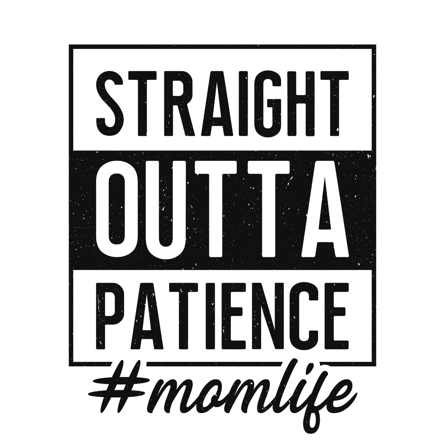 Straight Outta Patience #momlife T-shirt | Mama Graphic Tee | Mommy Printed Shirt | Mother’s Day | Birthday | Sarcasm