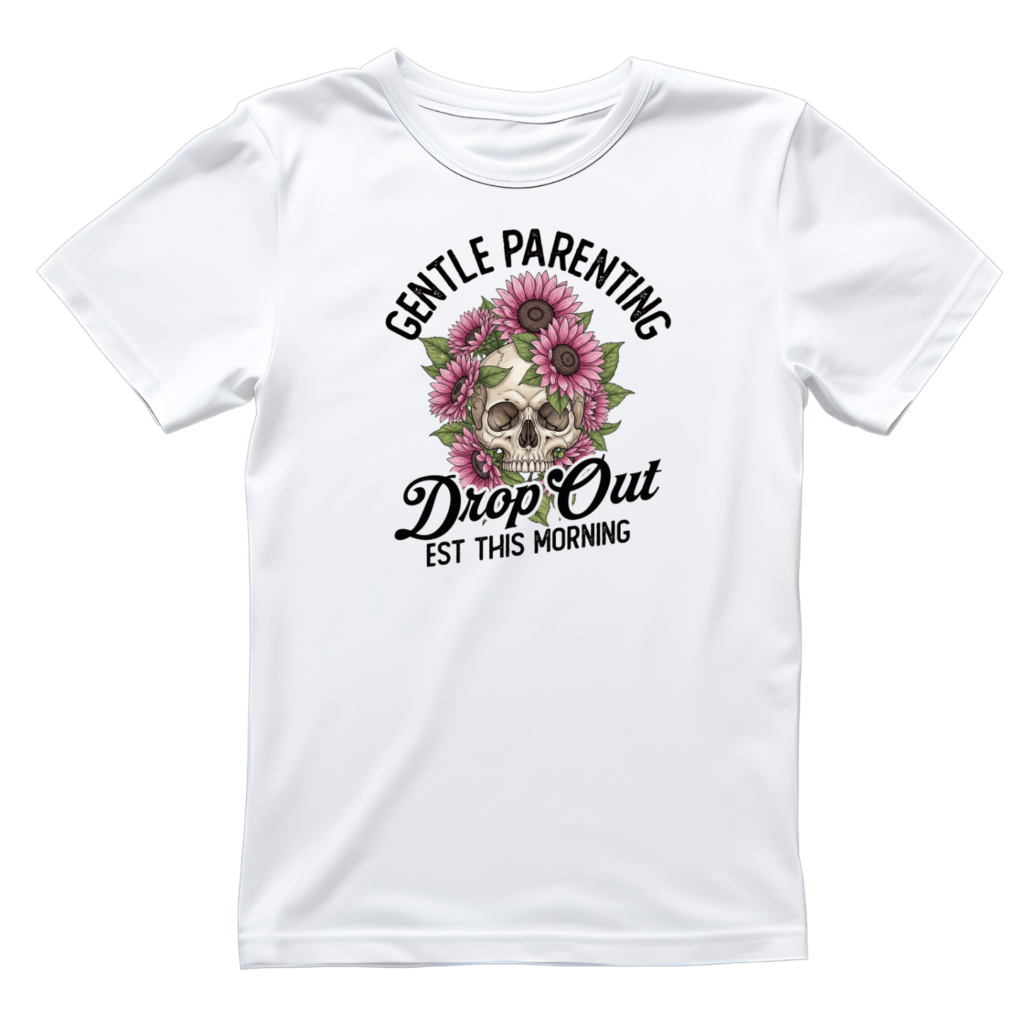 Gentle Parenting Drop Out EST This Morning T-shirt | Mama Graphic Tee | Mommy Printed Shirt | Mother’s Day | Birthday | Sarcasm