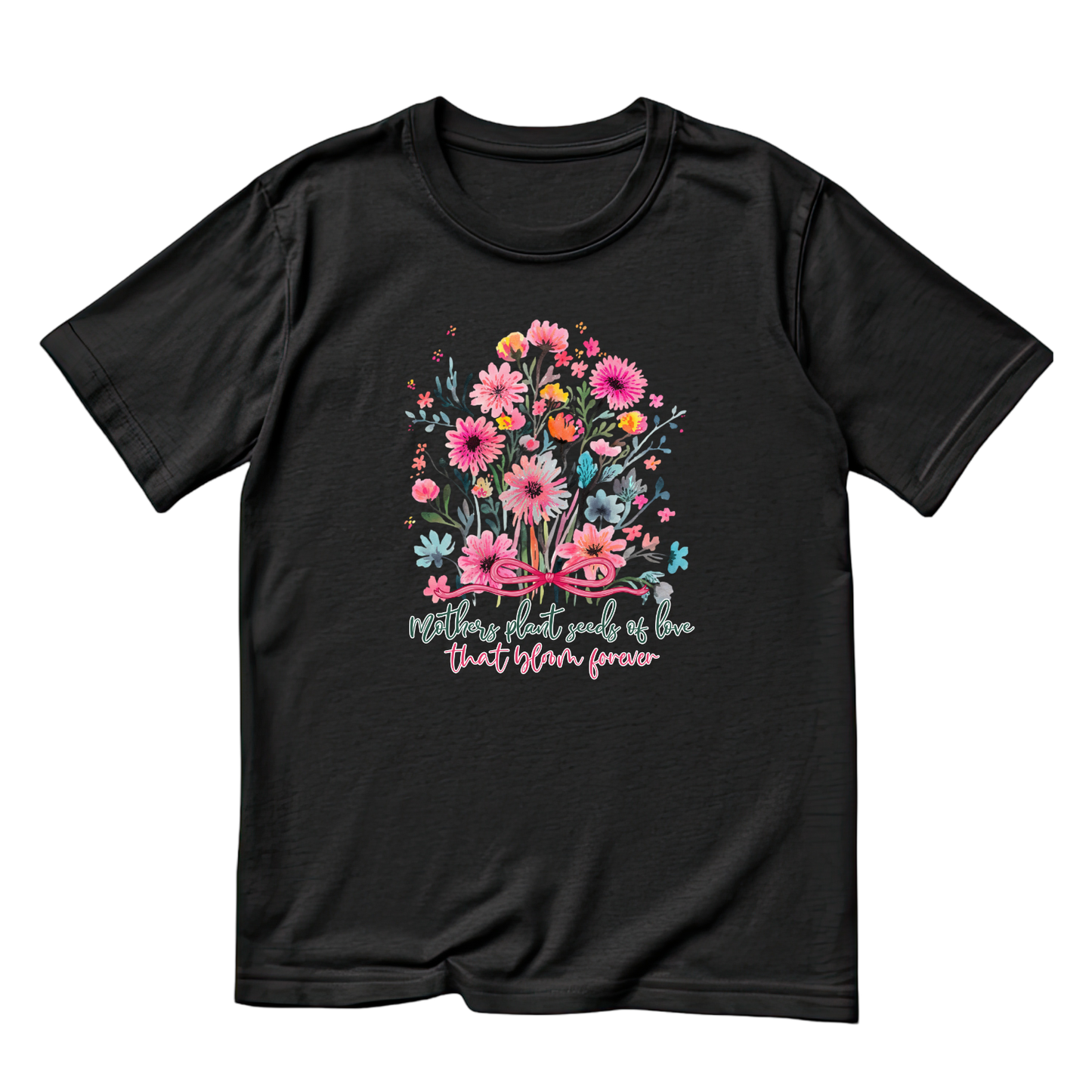 Mothers Plant Seeds Of Love That Bloom Forever T-shirt | Mama Graphic Tee | Mommy Printed Shirt | Mother’s Day | Birthday