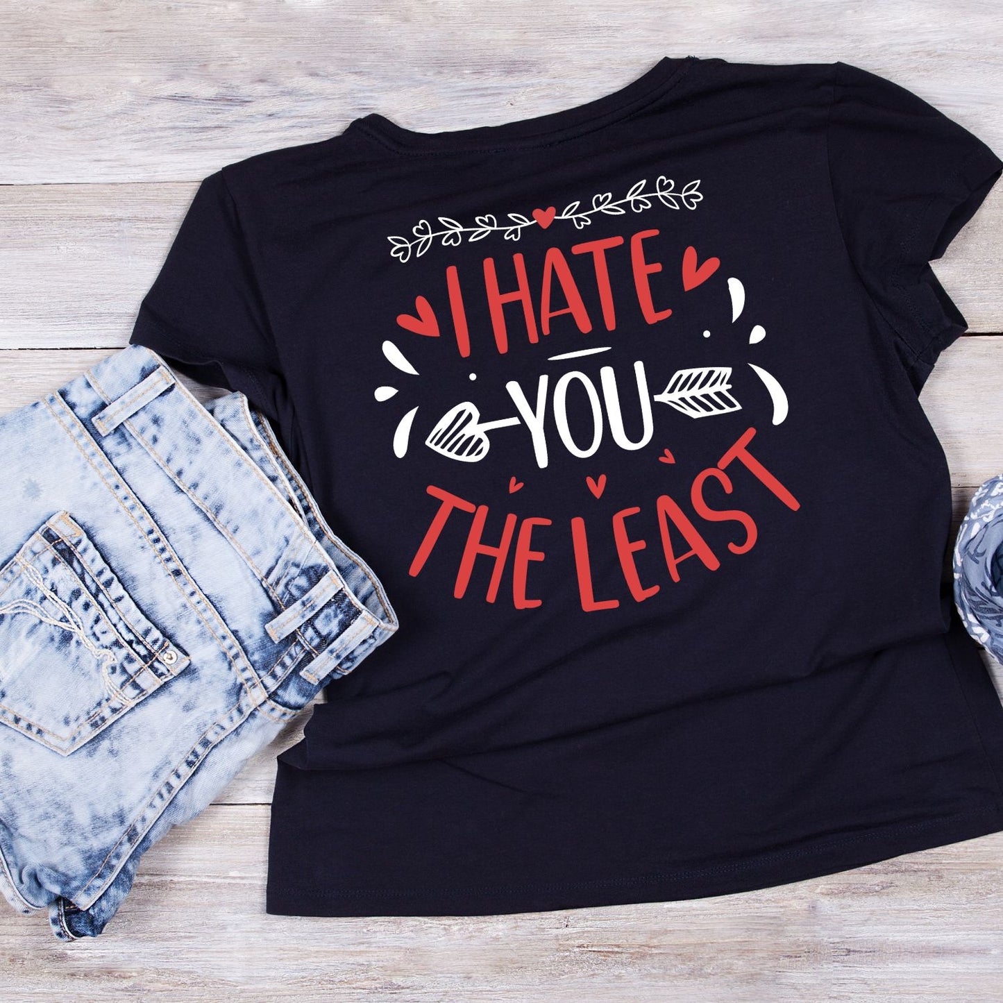 I Hate You The Least Valentine’s Day T-shirt