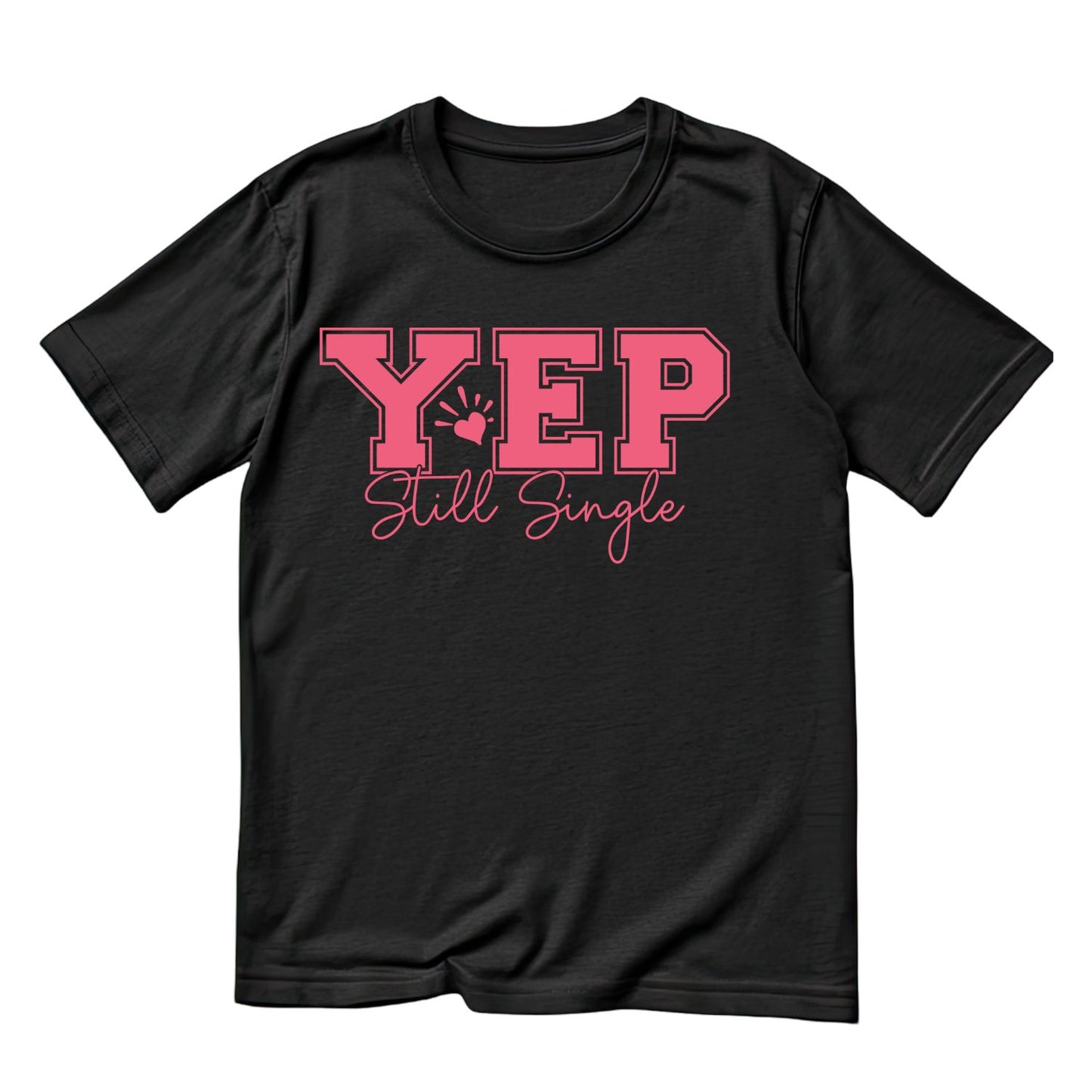 Yes Still Single Valentine’s Day T-shirt
