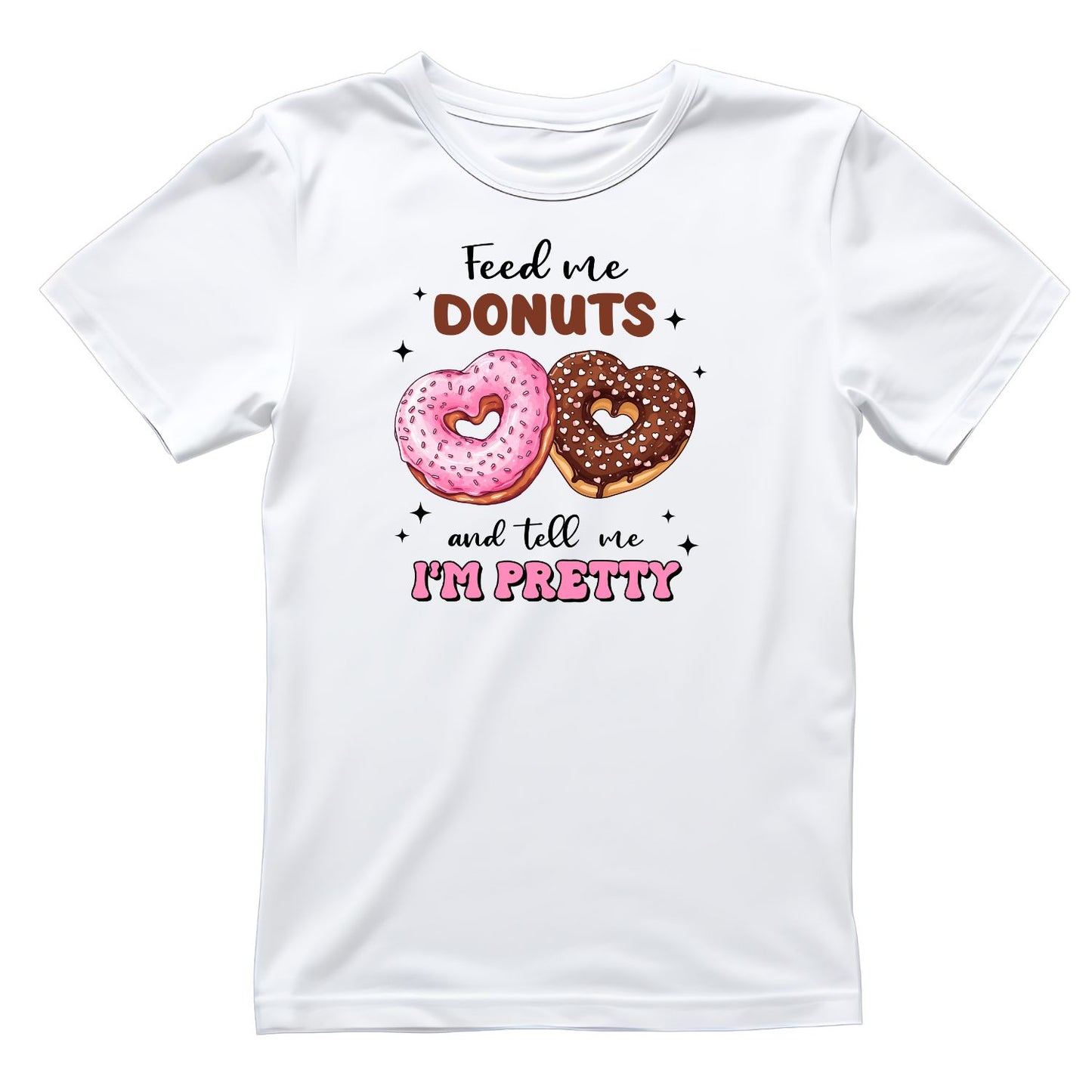 Feed Me Donuts And Tell Me I’m Pretty | Valentine’s Day T-shirt