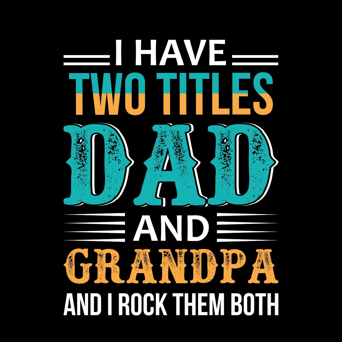 I Have Two Titles Dad And Grandpa And I Rock Them Both T-shirt | Funny Graphic Tee | Printed Shirt | Father’s Day | Birthday