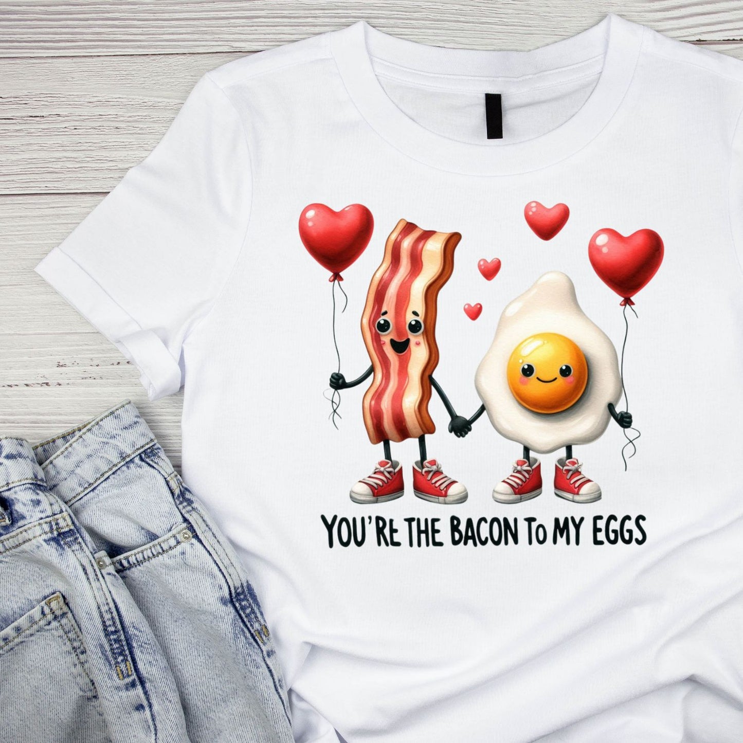 You’re The Bacon to My Eggs | Valentine’s Day T-shirt
