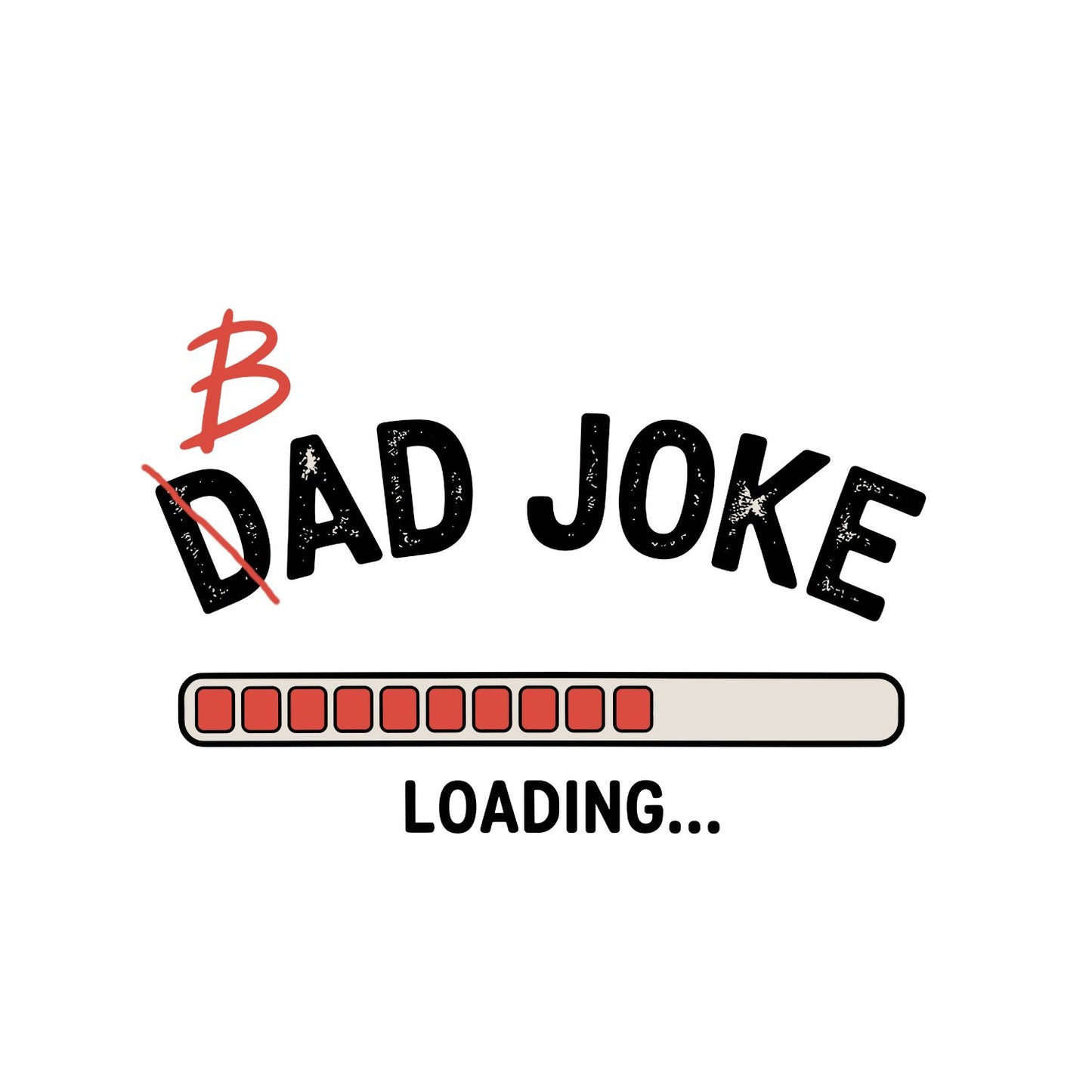 Dad/Bad Joke Loading… T-shirt | Funny Graphic Tee | Printed Shirt | Father’s Day | Birthday