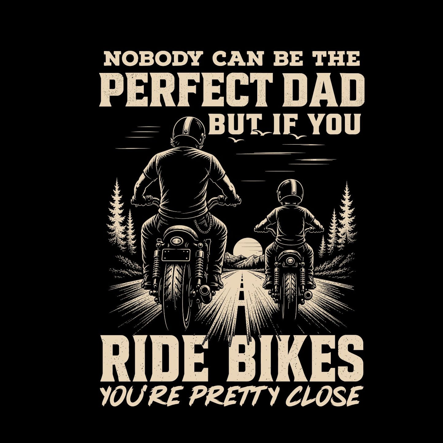 Nobody Can Be The Perfect Dad But If You Ride Bikes You’re Pretty Close T-shirt | Sports Graphic Tee | Dirt Biking Printed Shirt | Father’s Day | Birthday