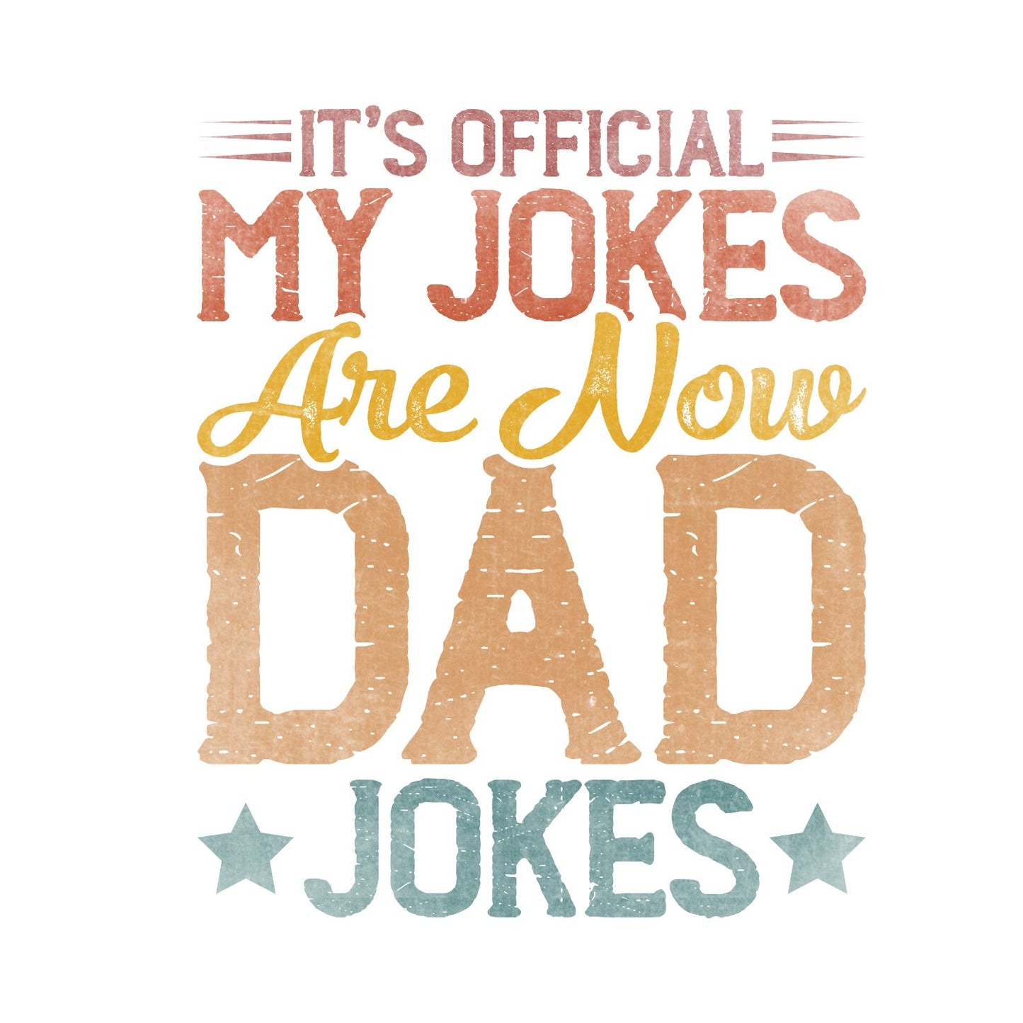 It’s Official My Jokes Are Now Dad Jokes T-Shirt | Graphic Tee | Father’s Day Shirt | Birthday