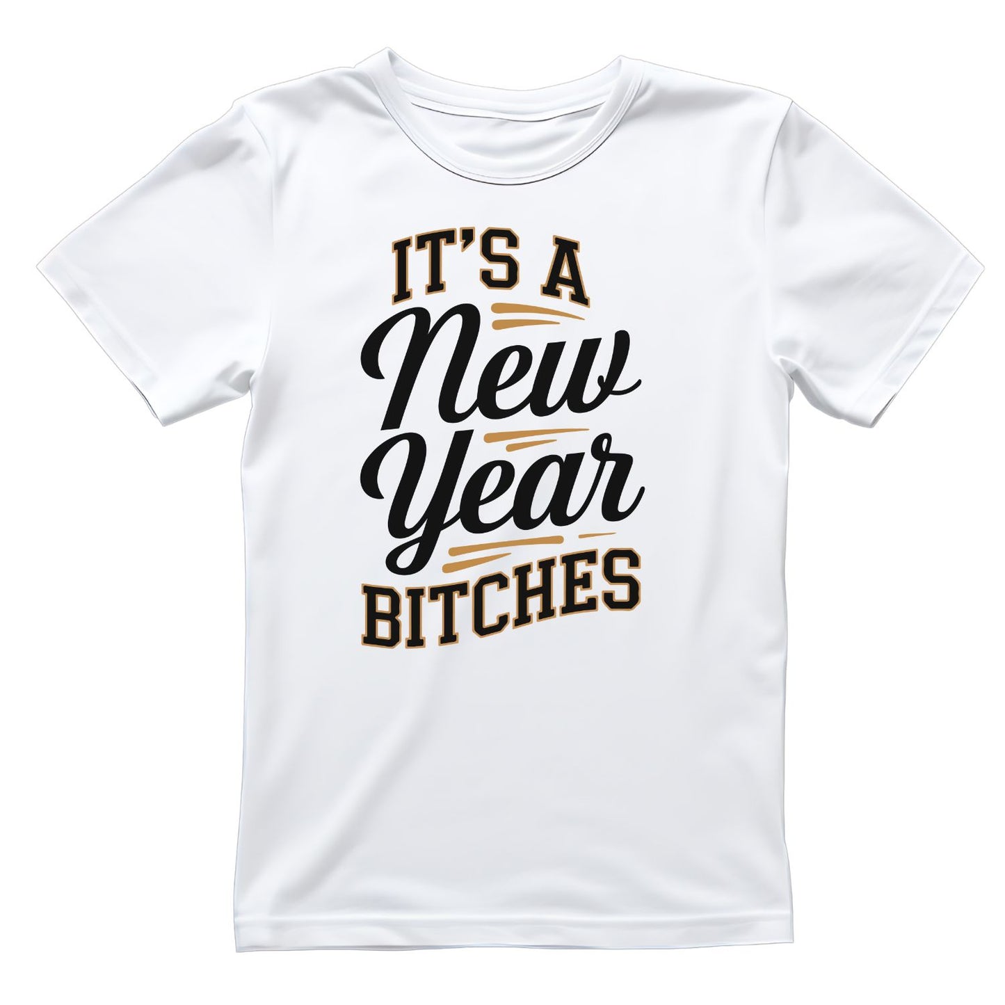 It’s A New Year B*tches T-shirt | New Years Eve | New Years Day |