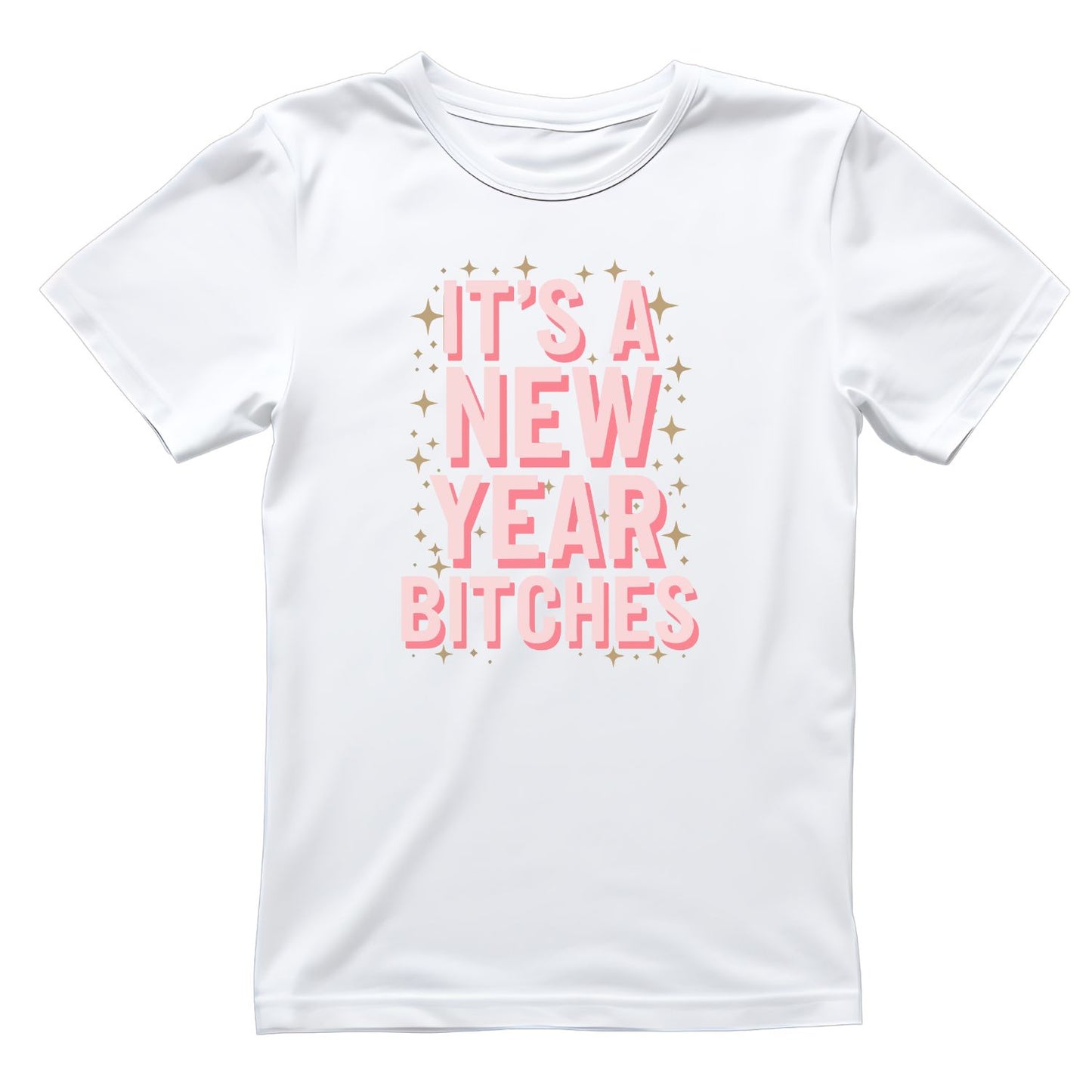 It’s A New Year B*tches T-shirt | New Years Eve | New Years Day |