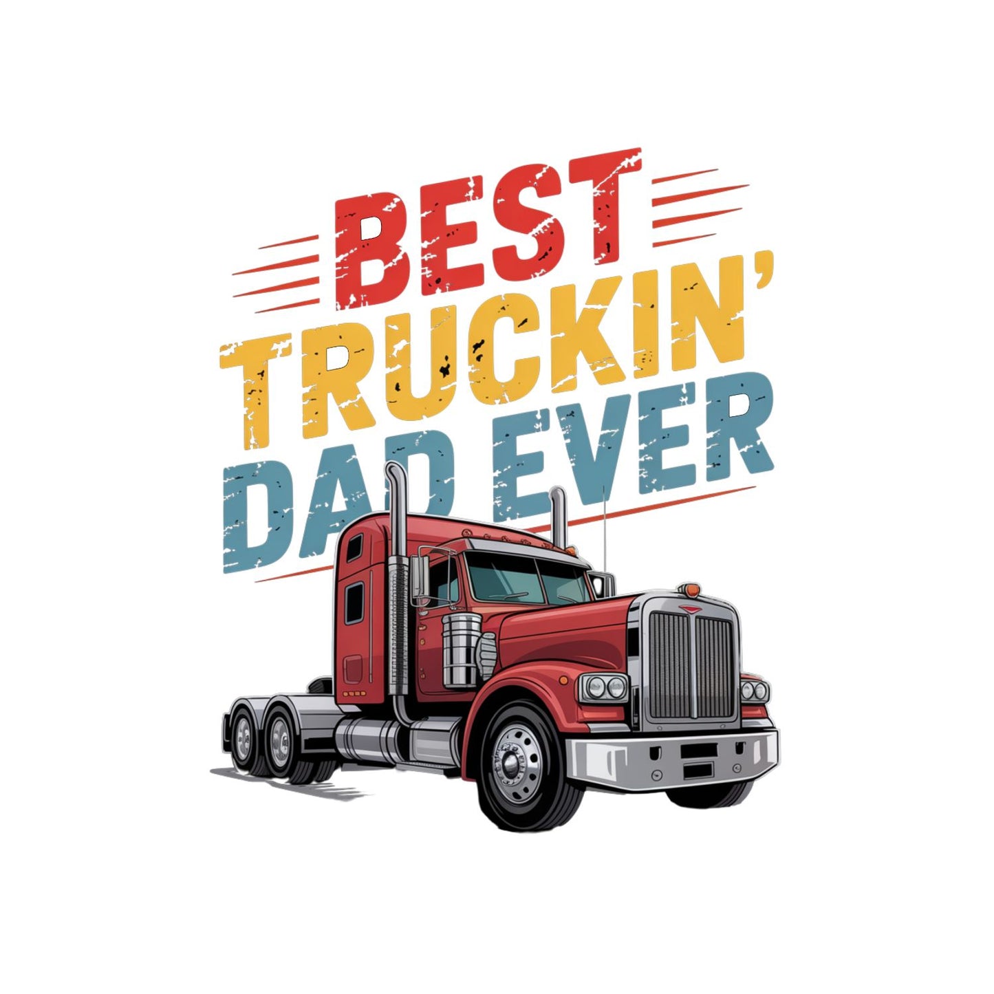 Best Truckin’ Dad Ever T-Shirt | Graphic Tee | Father’s Day Shirt | Birthday