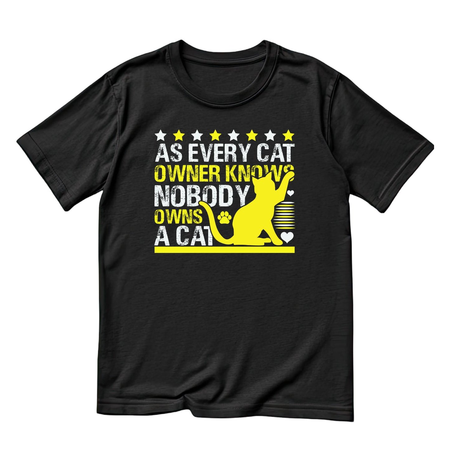 As Every Cat Owner Knows Nobody Owns A Cat T-Shirt| Kitty Kitten | Joke Sarcastic Funny