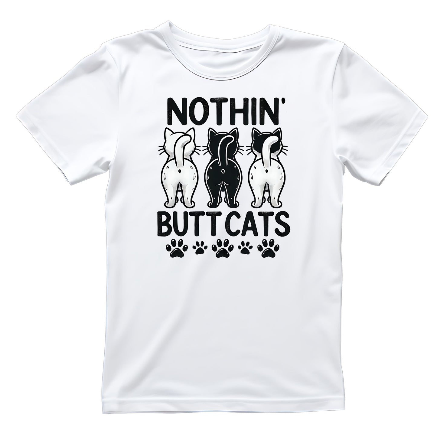 Nothin’ Butt Cats T-Shirt| Cat Kitty Kitten | Joke Sarcastic Funny
