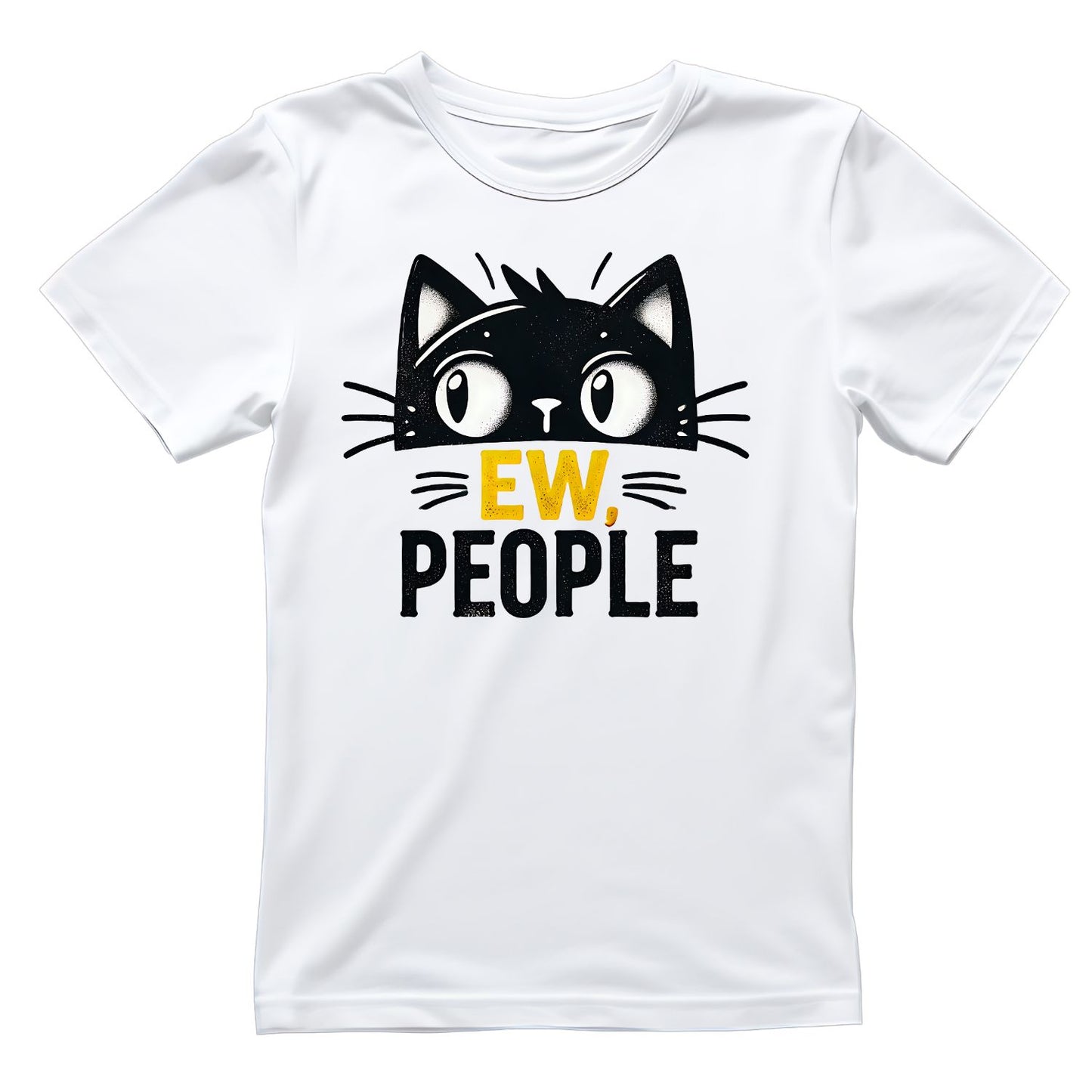 Ew, People Cat T-Shirt| Cat Kitty Kitten | Joke Sarcastic Funny