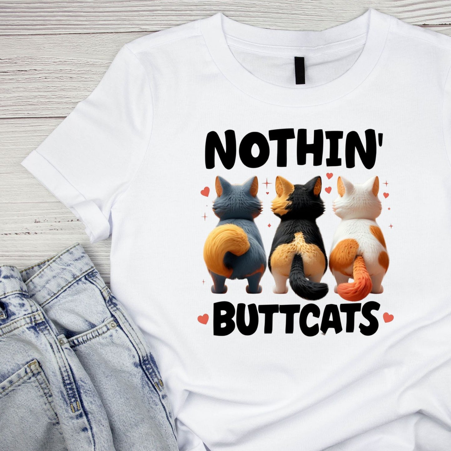 Nothin’ Butt Cats T-Shirt| Cat Kitty Kitten | Joke Sarcastic Funny