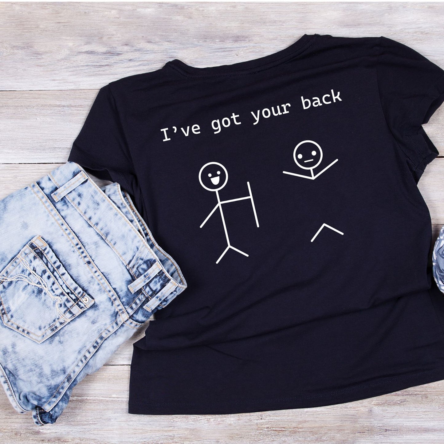 I’ve Got Your Back T-Shirt| Friendship | Joke Sarcastic Funny