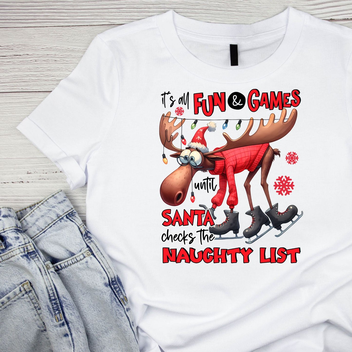 It’s All Fun & Games Until Santa Checks The Naughty List Moose T-Shirt | Xmas Graphic Tee | Cute Funny Holiday Shirt
