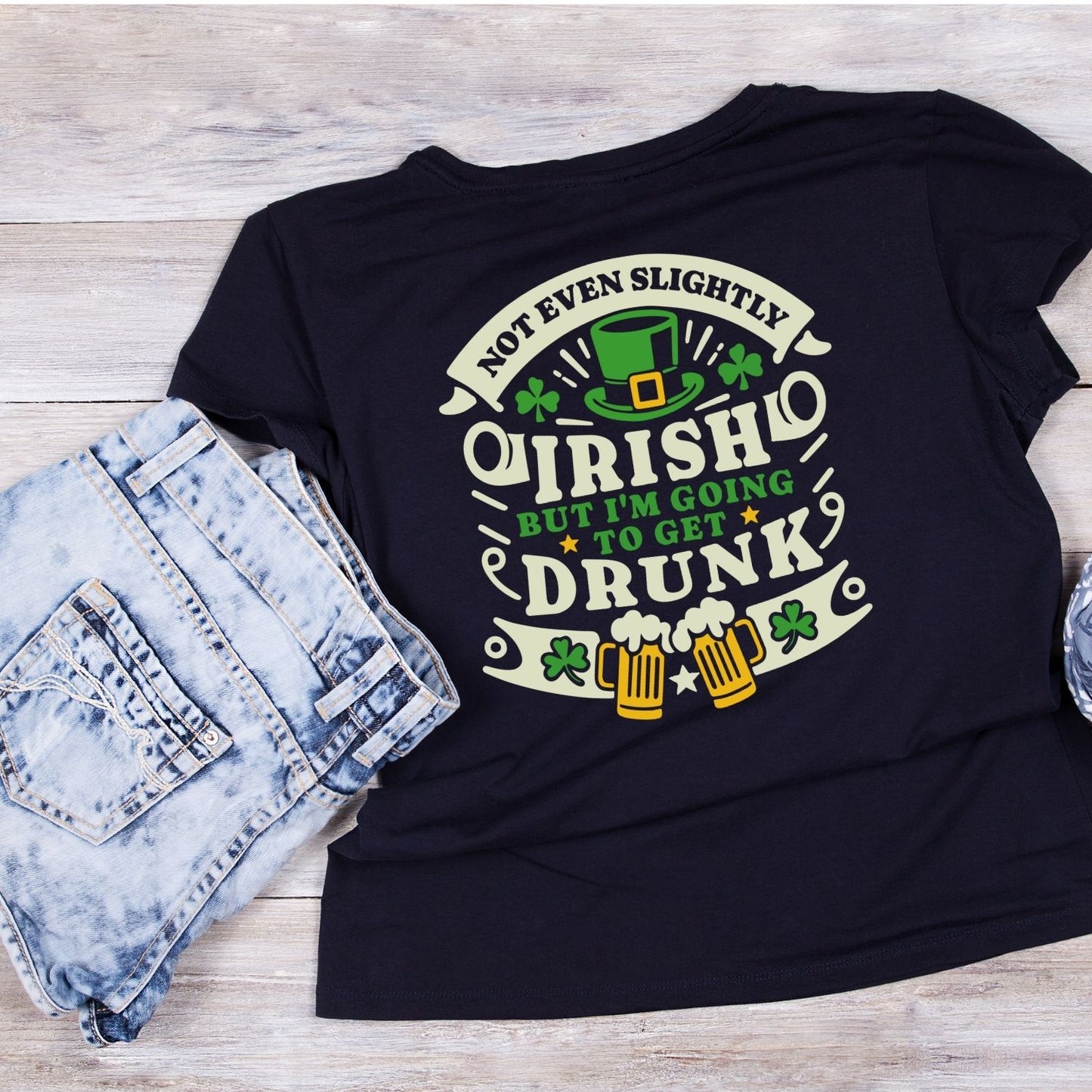 Not Even Slightly Irish But I’m Going To Get Drunk T-Shirt | St Patrick’s Day T-Shirt | Beer Top Hat Shamrock | Joke Sarcasm Funny