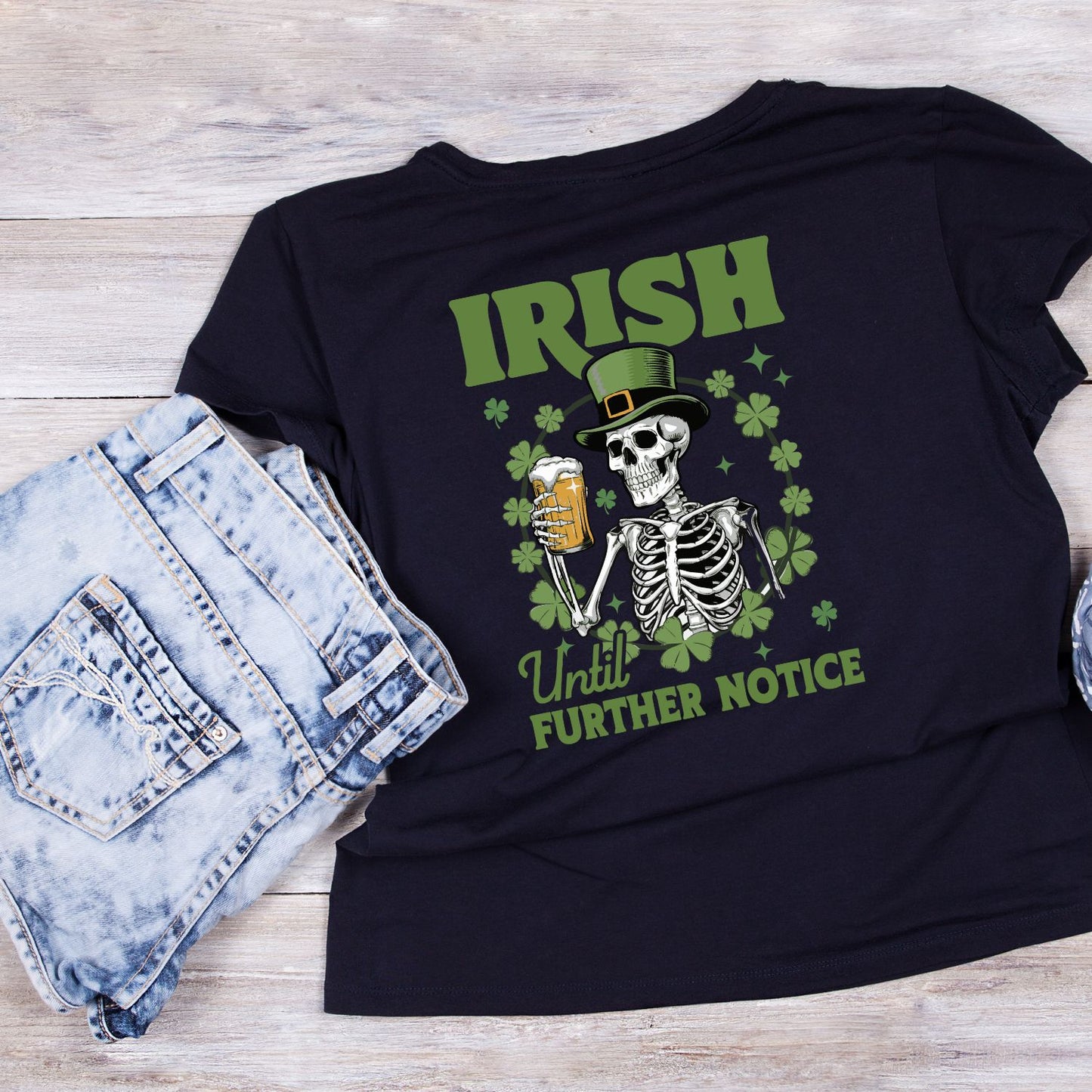 Irish Until Further Notice T-shirt | St Patrick’s Day T-shirt | Shamrock | Skeleton Drinking Beer