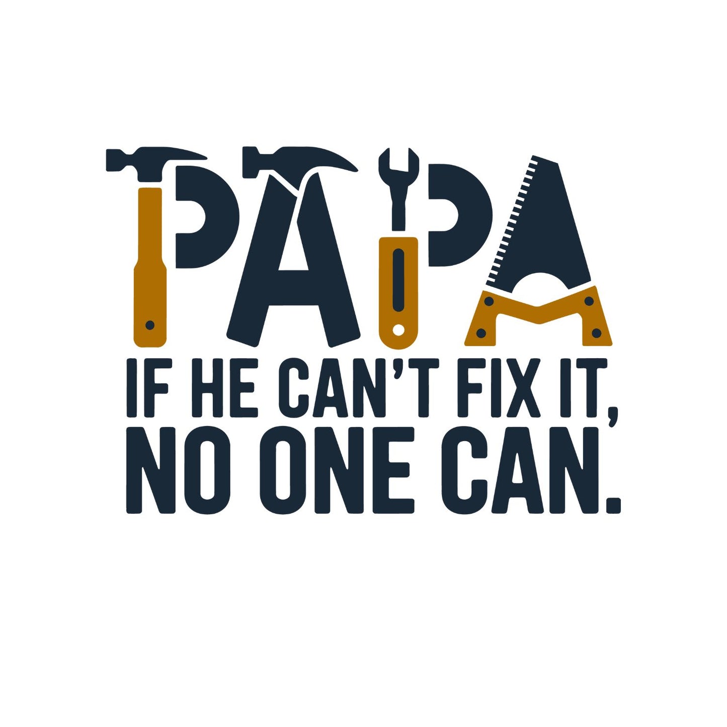Papa If He Can’t Fix It, No One Can T-shirt | Tools | Birthday | Father’s Day