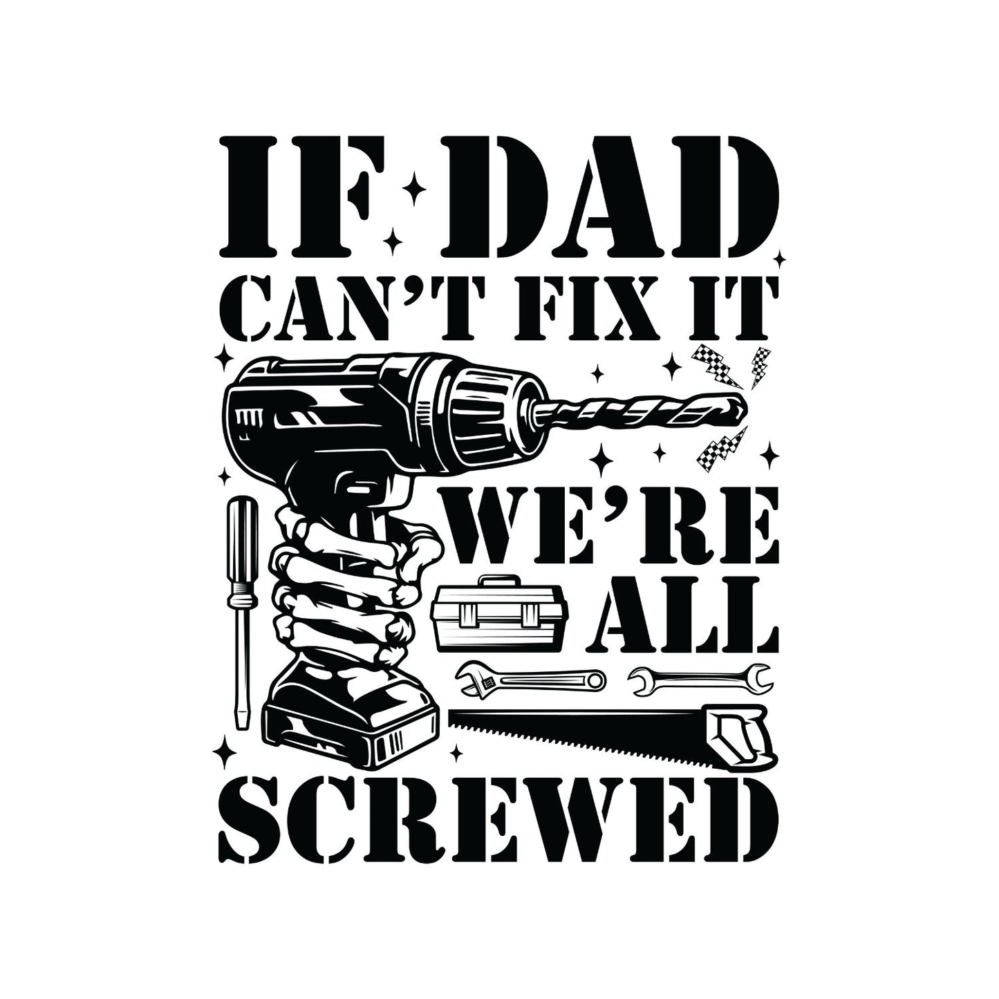 If Dad Can’t Fix It We’re All Screwed T-shirt | Tools | Birthday | Father’s Day