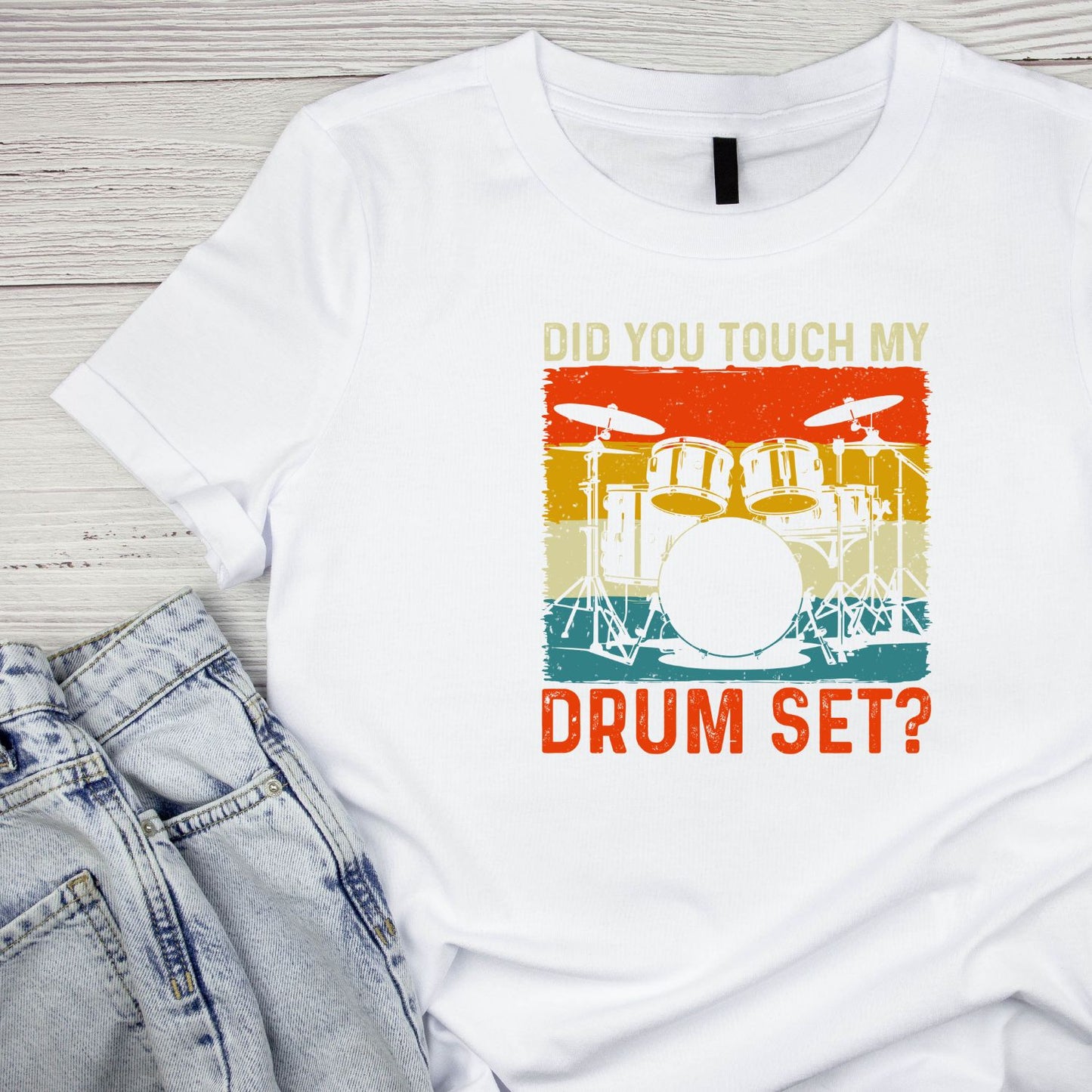 Did You Touch My Drum Set? T-Shirt| Music | Songs | Band | Graphic Tee