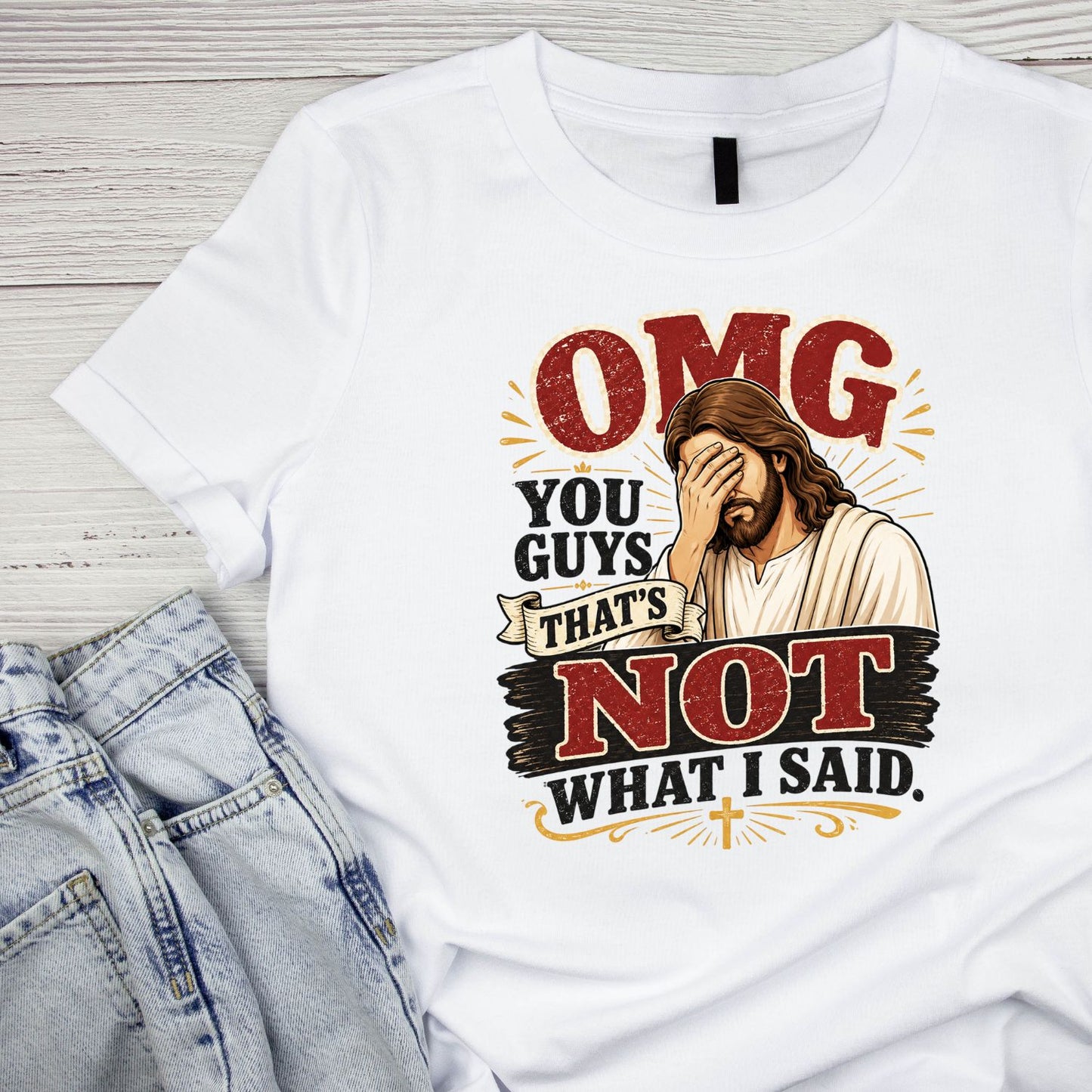 OMG You Guys That’s Not What I Said T-Shirt | Faith Graphic Tee | Jesus God Sarcasm Shirt