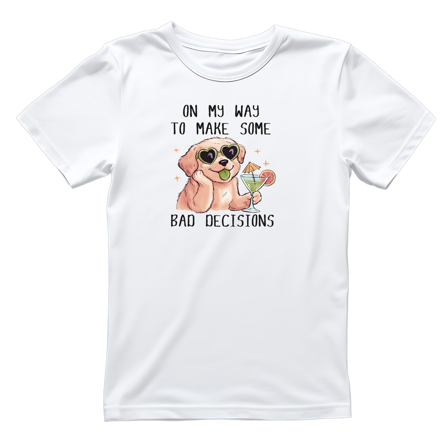 On My Way To Make Some Bad Decisions Dog T-shirt | Sarcasm Funny | Graphic Tee | Printed Shirt | Animal Lover