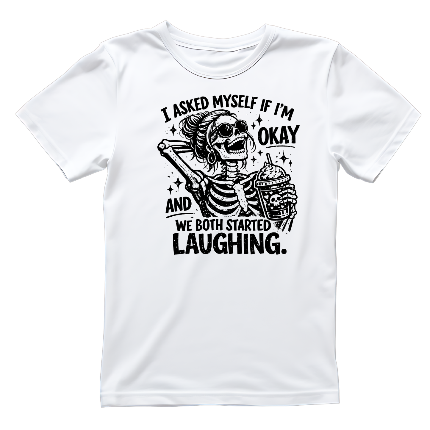 I Asked Myself If I’m Okay And We Both Started Laughing T-shirt | Women’s Sarcastic Tee | Funny Graphic Tee
