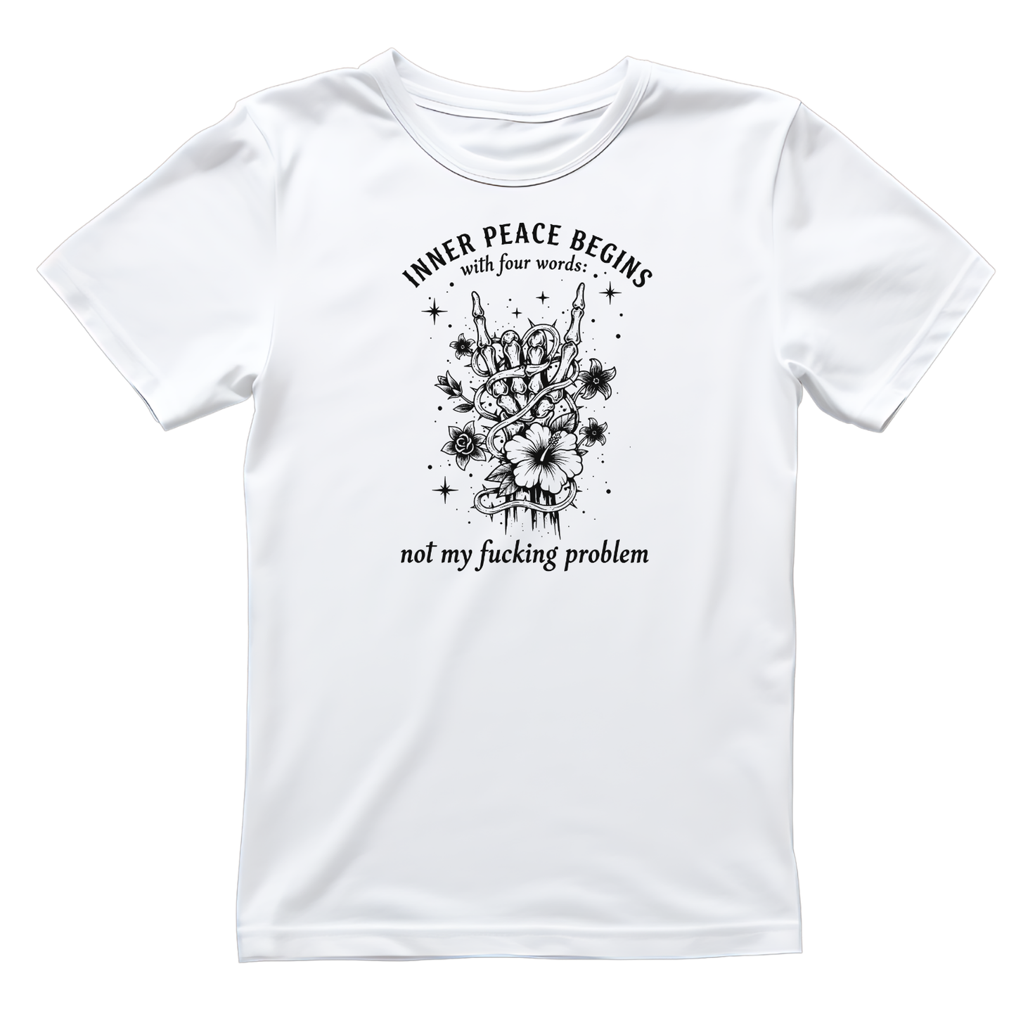 Inner Peace Begins With Four Words: Not My Fucking Problem T-shirt | Women’s Sarcastic Printed Shirt | Funny Graphic Tee