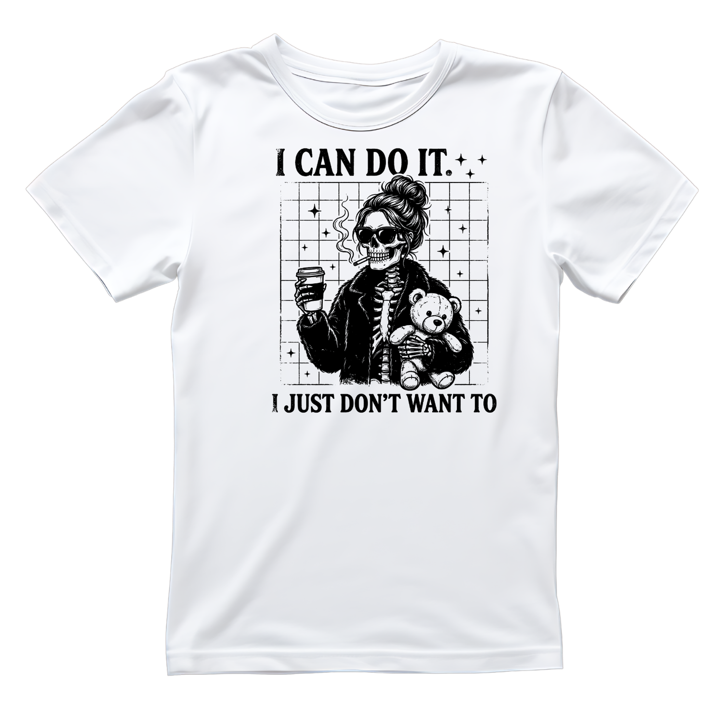 I Can Do It… I Just Don’t Want To T-shirt | Women’s Sarcastic Tee | Funny Graphic Tee