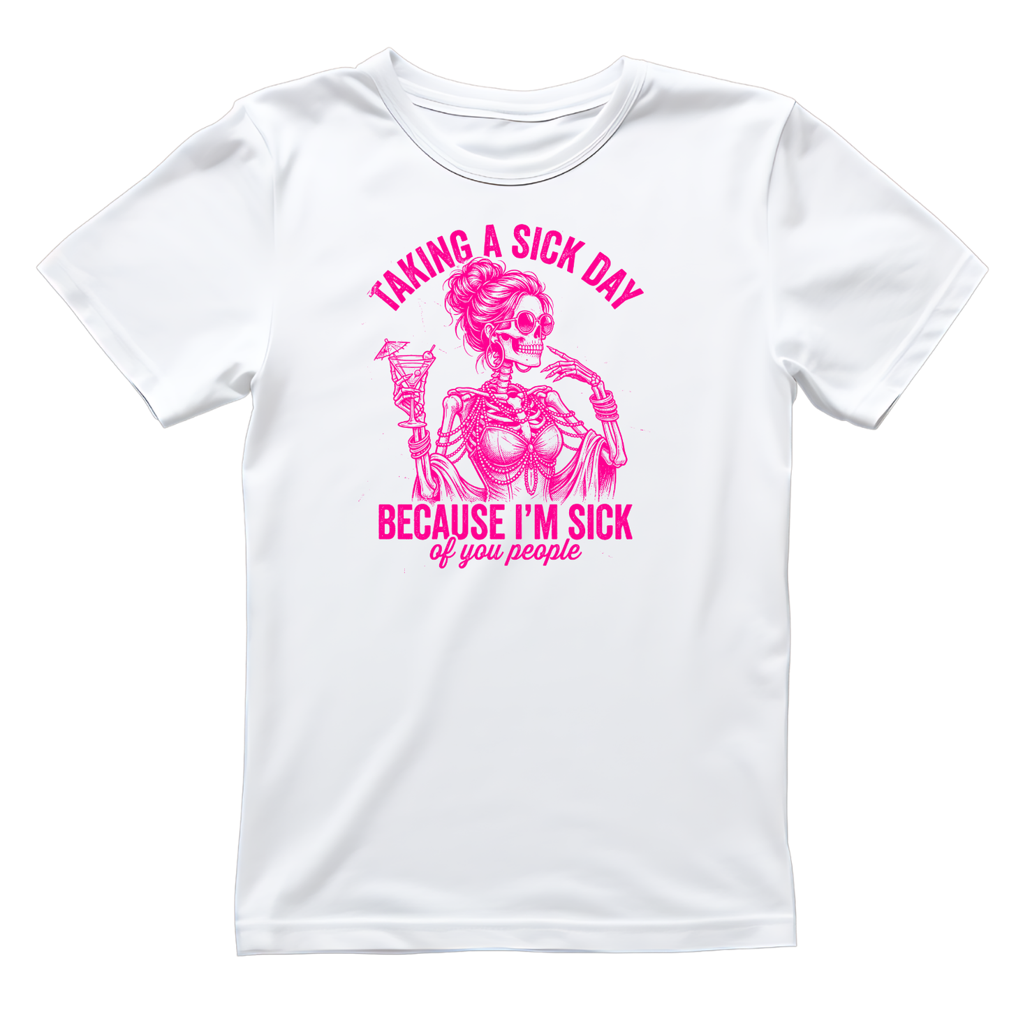 Taking A Sick Day Because I’m Sick Of You People T-shirt | Women’s Sarcastic Tee | Funny Graphic Tee